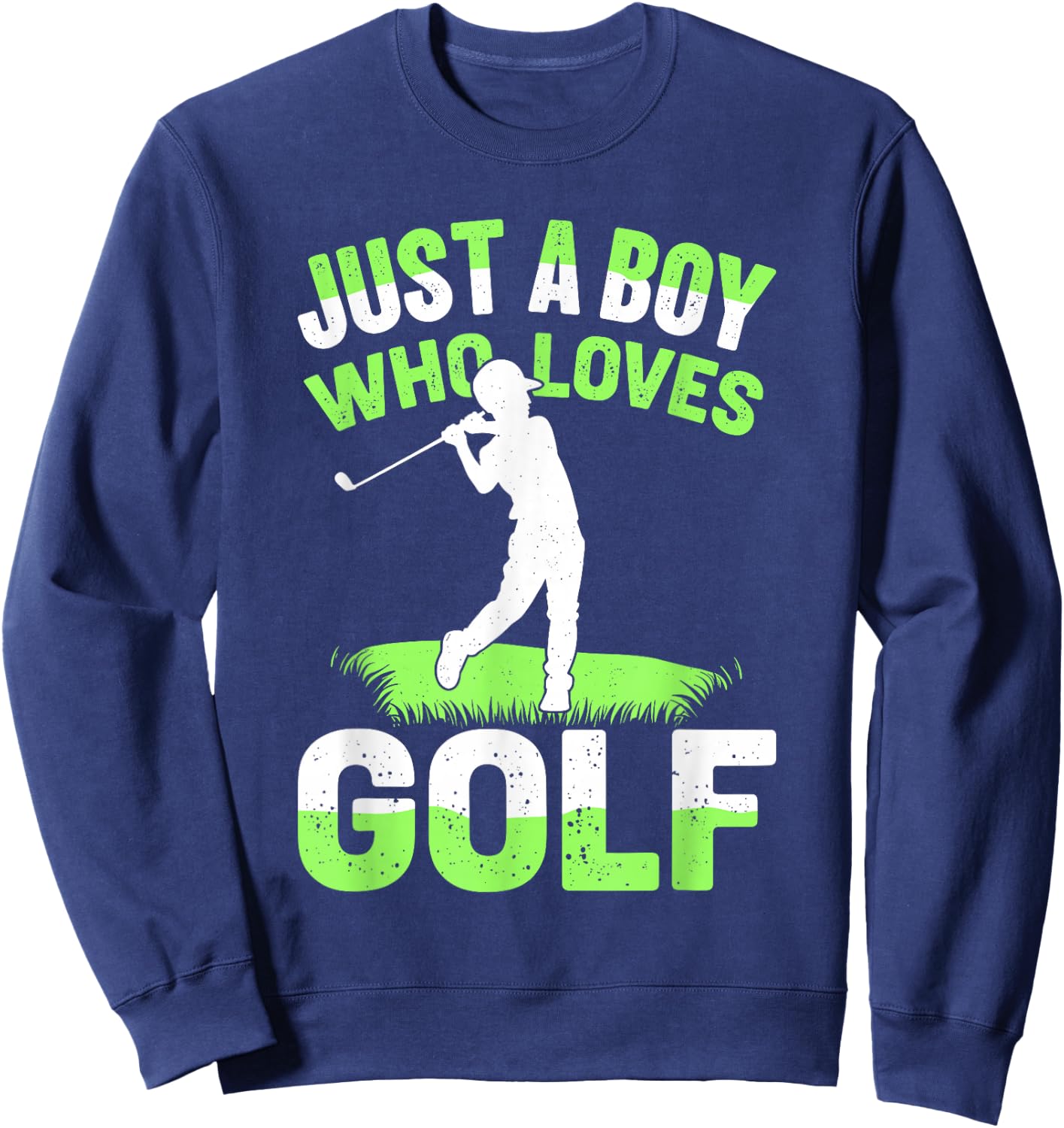 Golf For Boys | Just A Boy Who Loves Golf, Golfer, Golf Sweatshirt - Sweatshirt | Navy