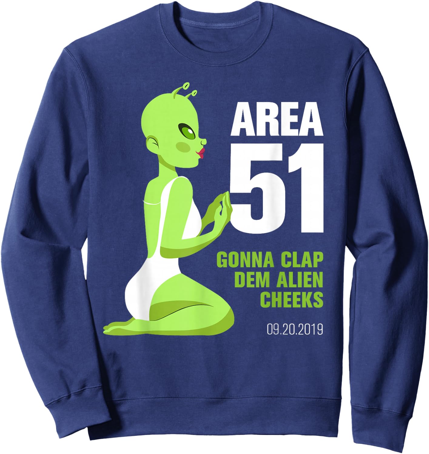 Area 51, Gonna Clap Dem Alien Cheeks - Sexy Green Alien Sweatshirt - Sweatshirt | Navy