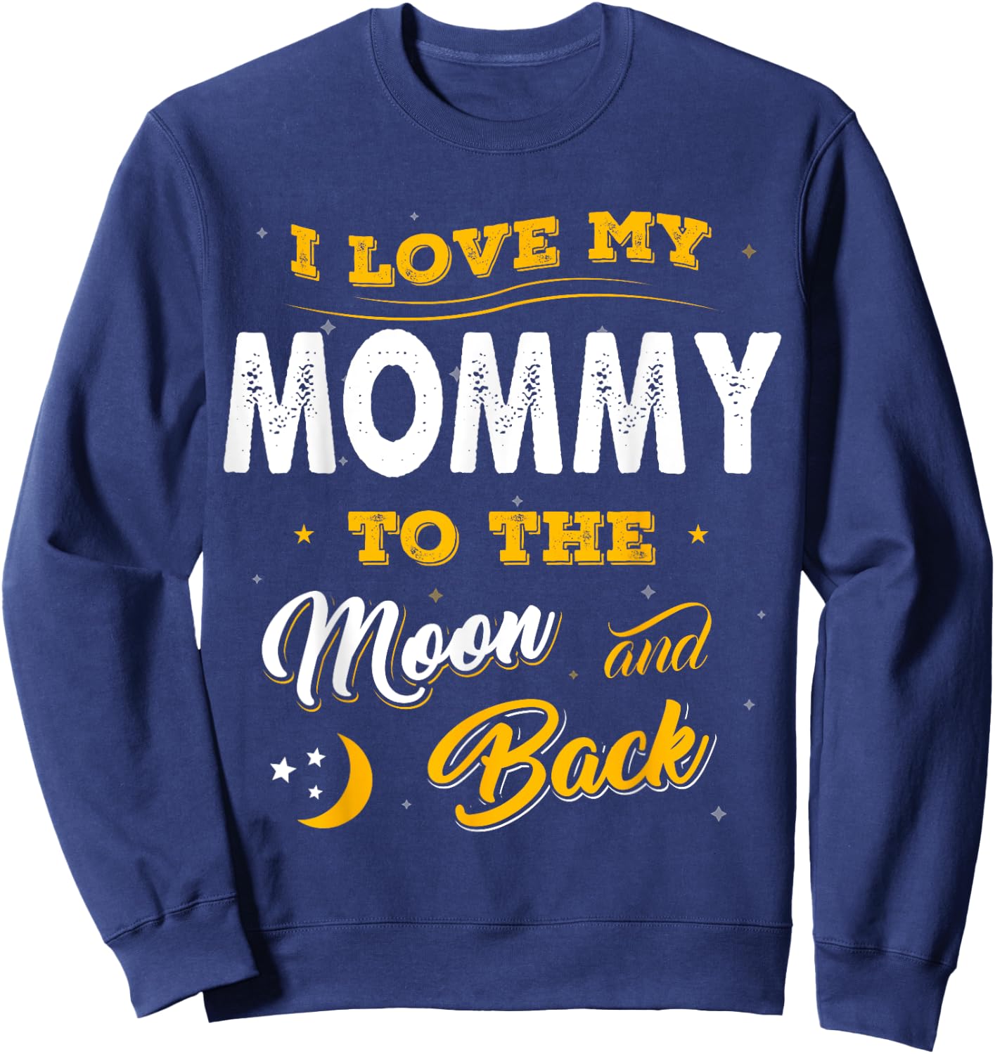 Family Shirt I Love My Mommy To The Moon And Back Gift Sweatshirt - Sweatshirt | Navy