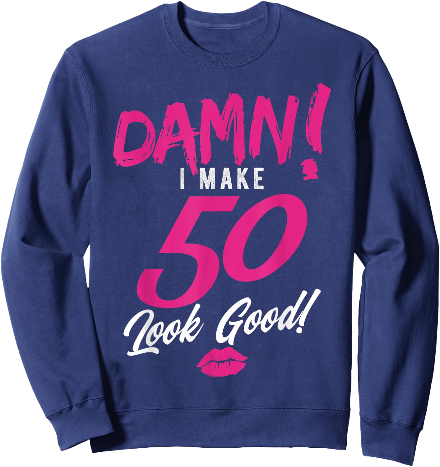 Damn I Make 50 Look Good Shirt, 50th Birthday, Born in 1968 Sweatshirt - Sweatshirt | Navy