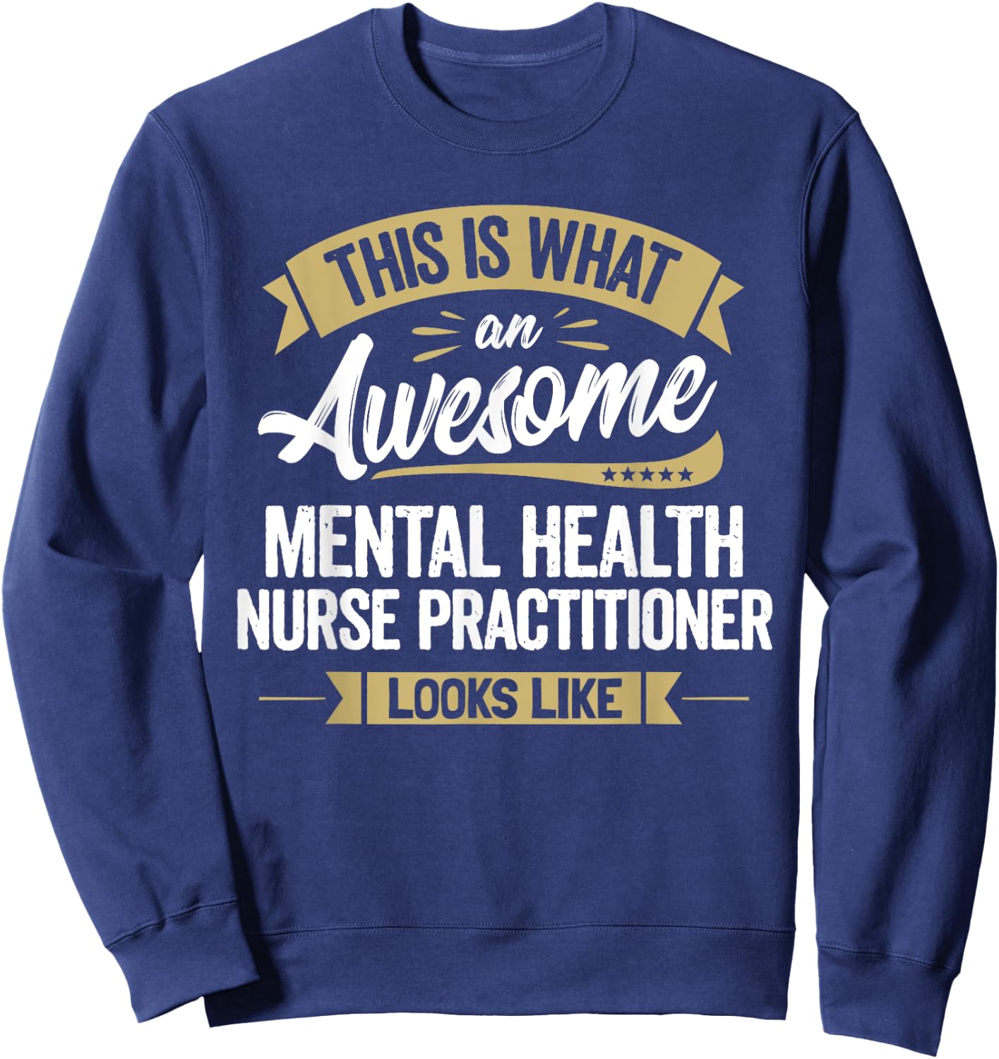 Awesome Mental Health Nurse Practitioner Colleague Gift Sweatshirt - Sweatshirt | Navy
