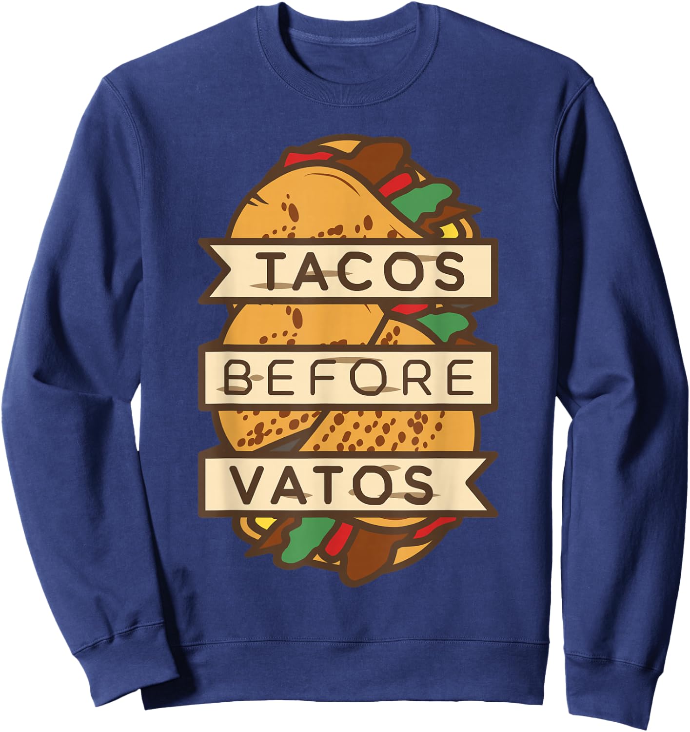 Tacos Before Vatos Shirt Funny Mexican Anti Valentines Day Sweatshirt - Sweatshirt | Navy