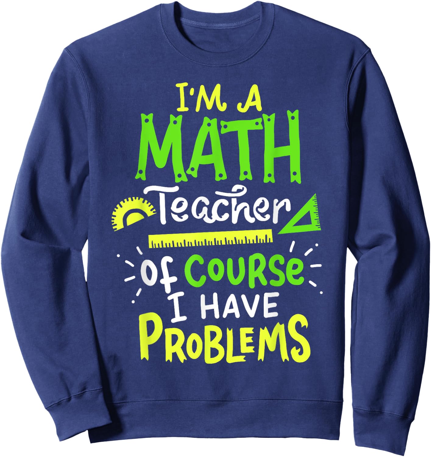 Math Teacher School Class Problem Funny Sweatshirt - Sweatshirt | Navy