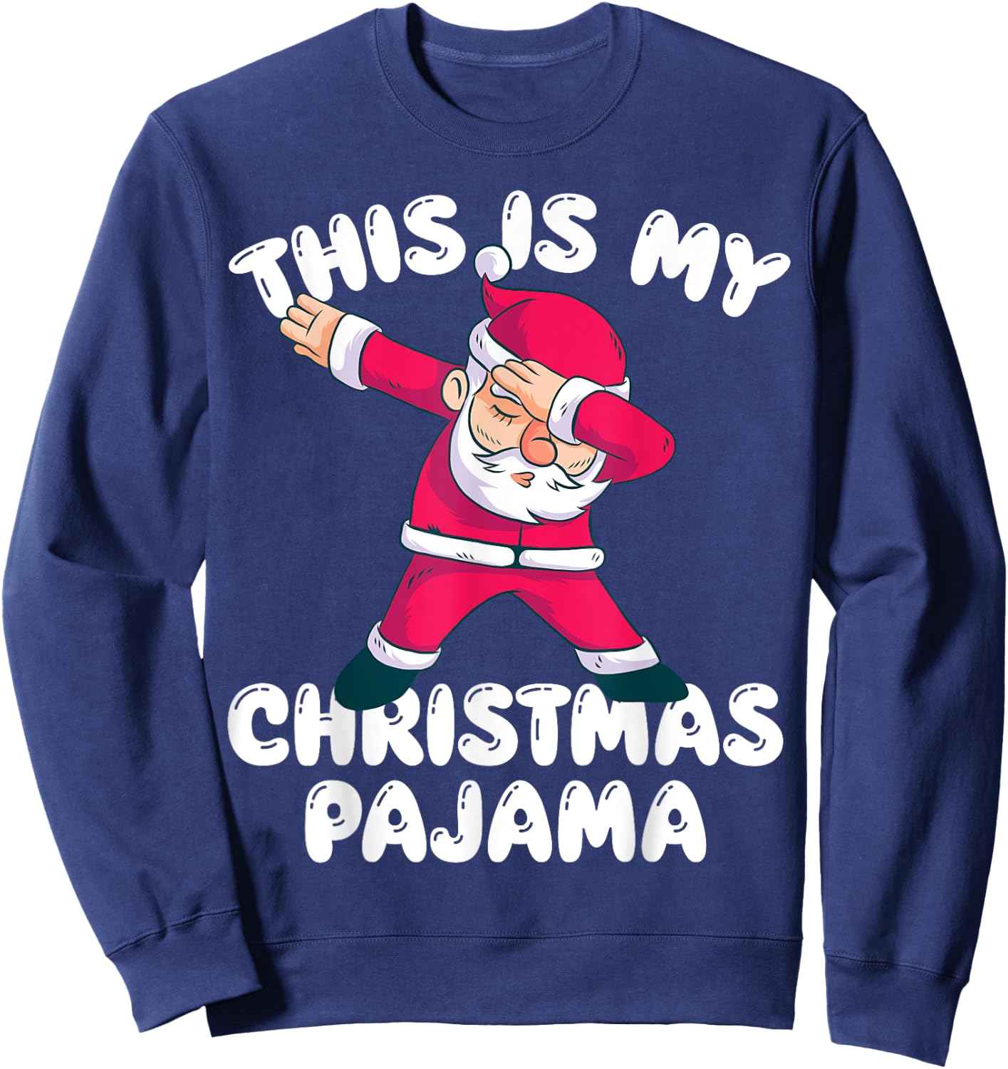 My Christmas Pajamas Dabbing Santa Pajamas Shirt Sweatshirt - Sweatshirt | Navy