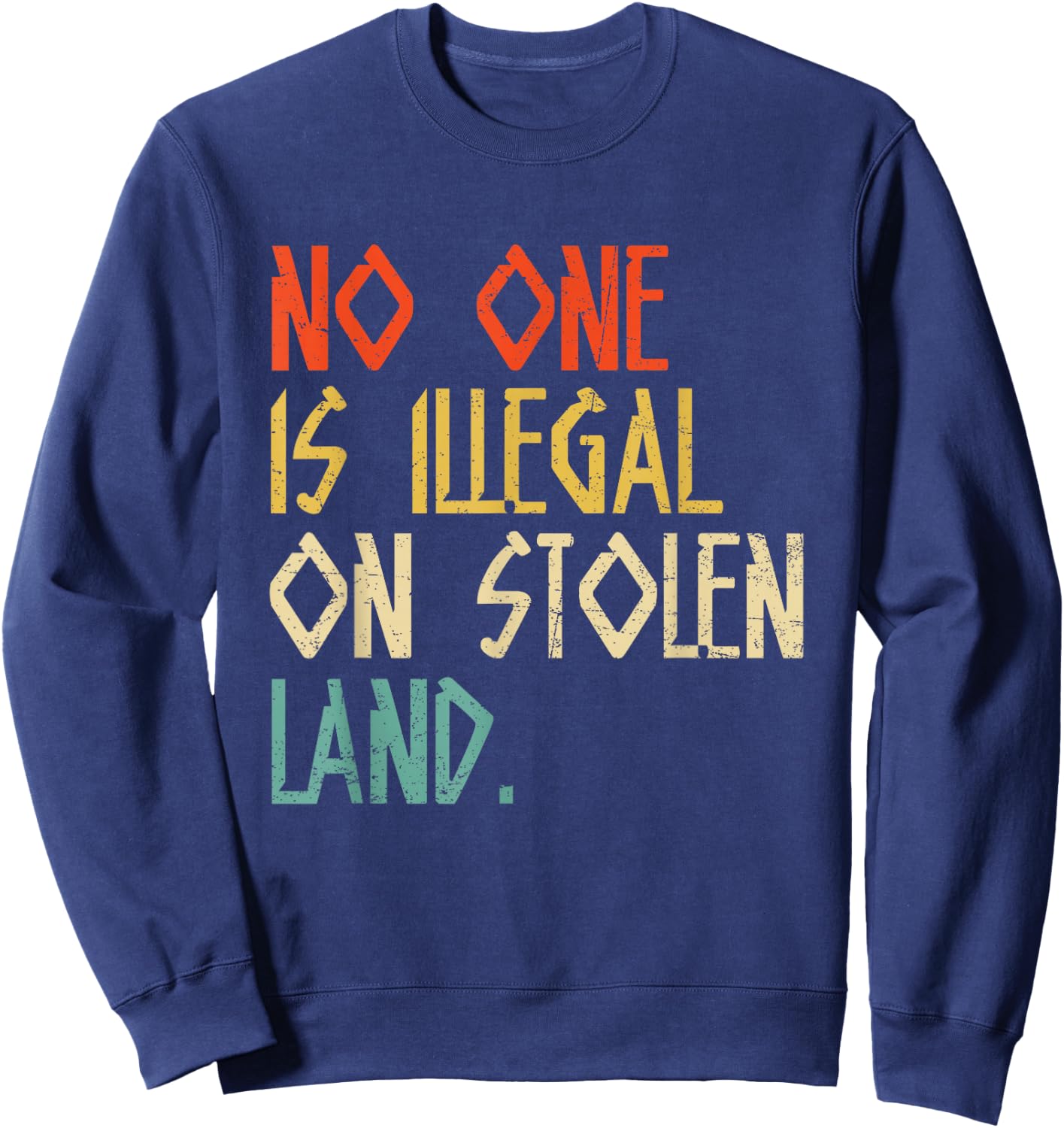 No One Is Illegal On Stolen Land Vintage Native American Sweatshirt - Sweatshirt | Navy