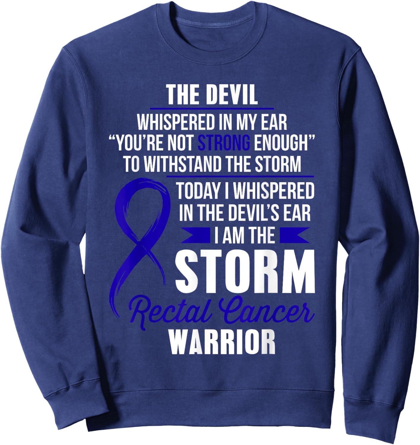 Rectal Cancer Warrior - I am the Storm Sweatshirt - Sweatshirt | Navy