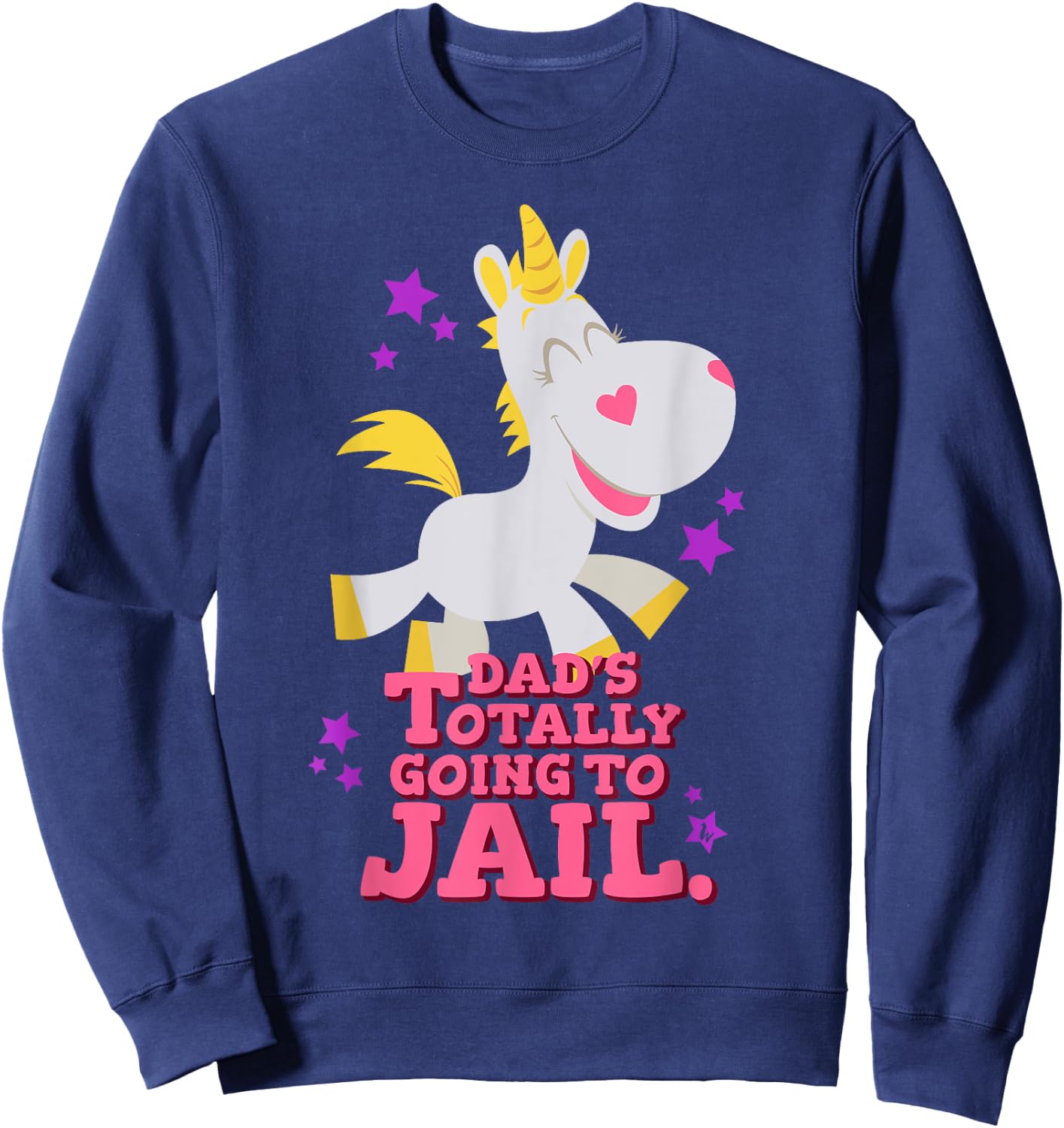 Funny Buttercup Unicorn Shirt - Dad's Going To Jail Sweatshirt - Sweatshirt | Navy