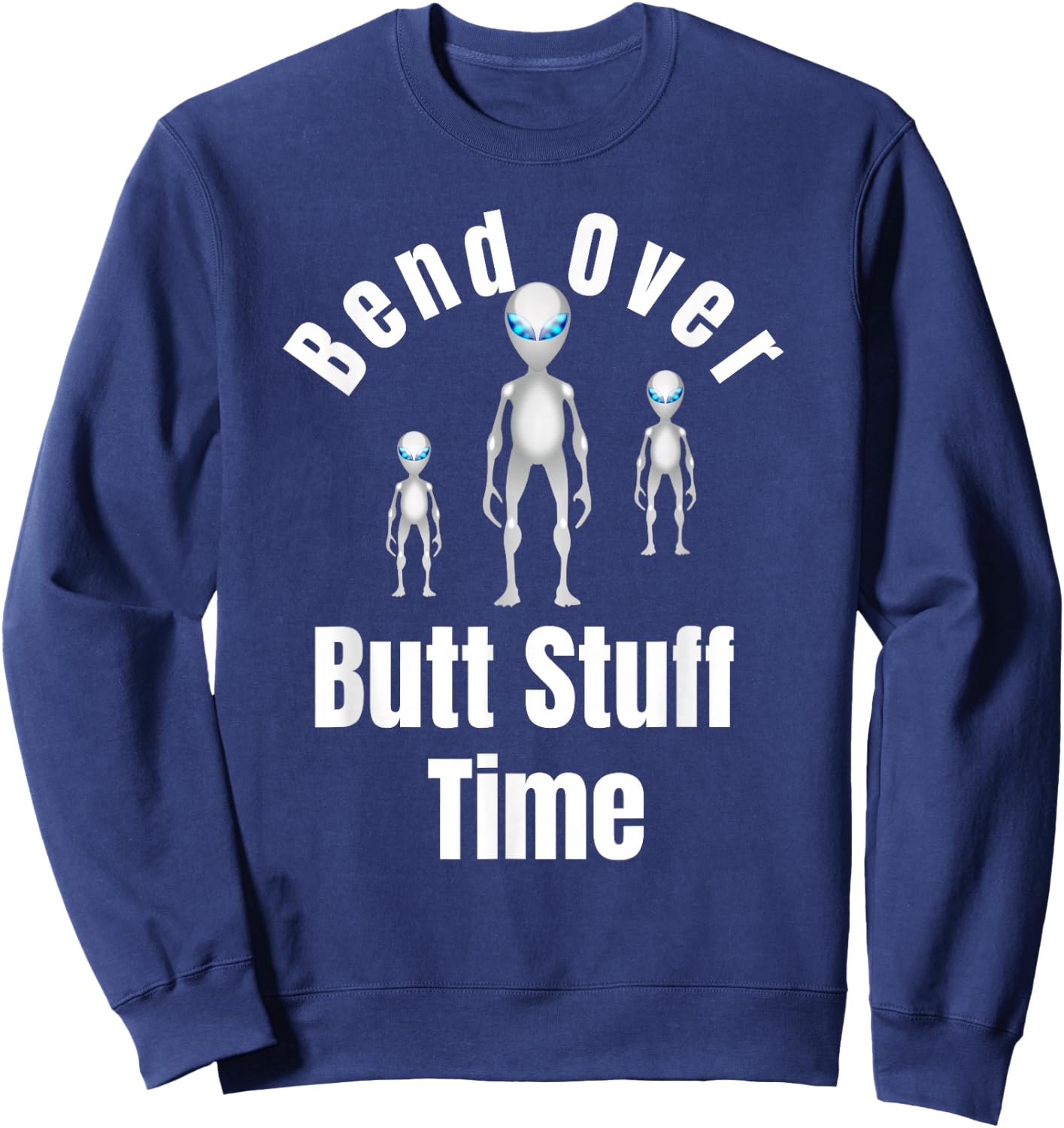 Funny Aliens Butt Stuff Anal Probe Novelty Gift Sweatshirt - Sweatshirt | Navy