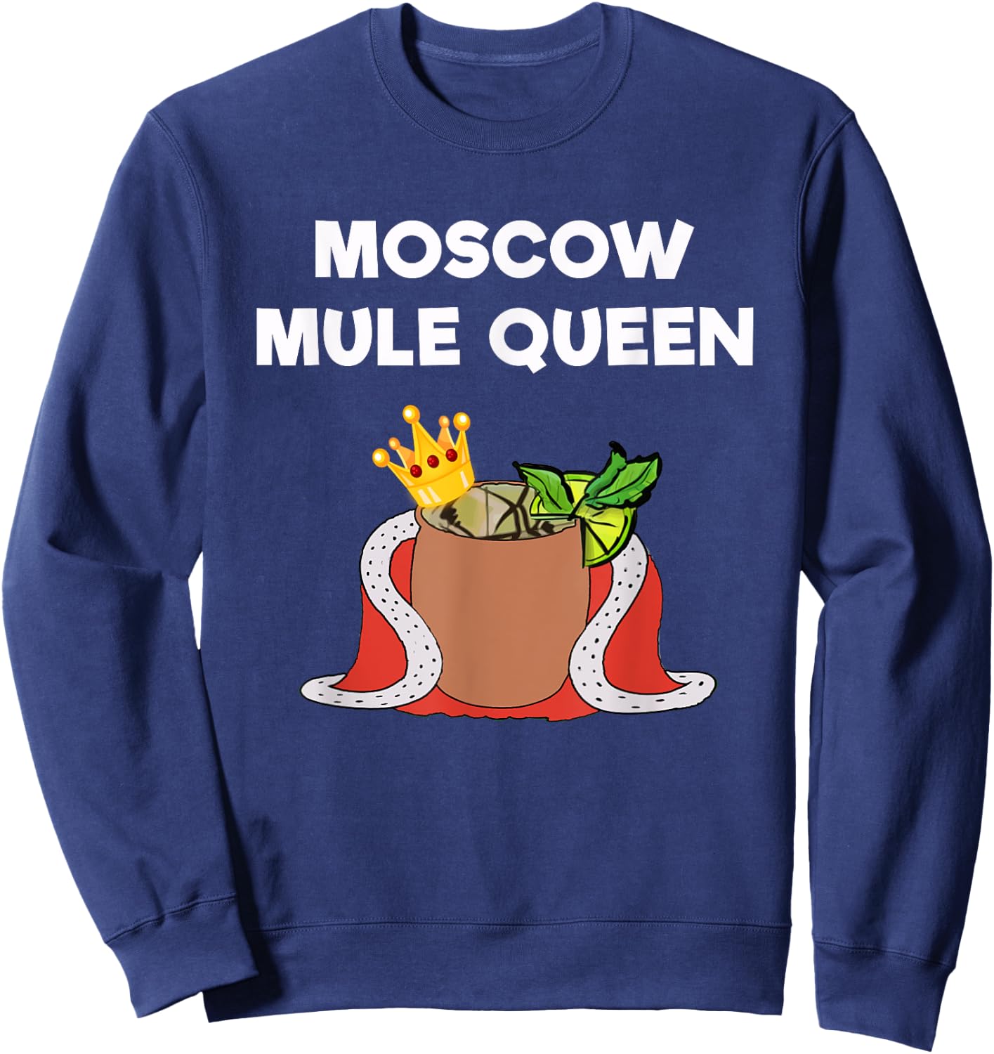 Moscow Mule - Funny Moscow Mule Queen Sweatshirt - Sweatshirt | Navy