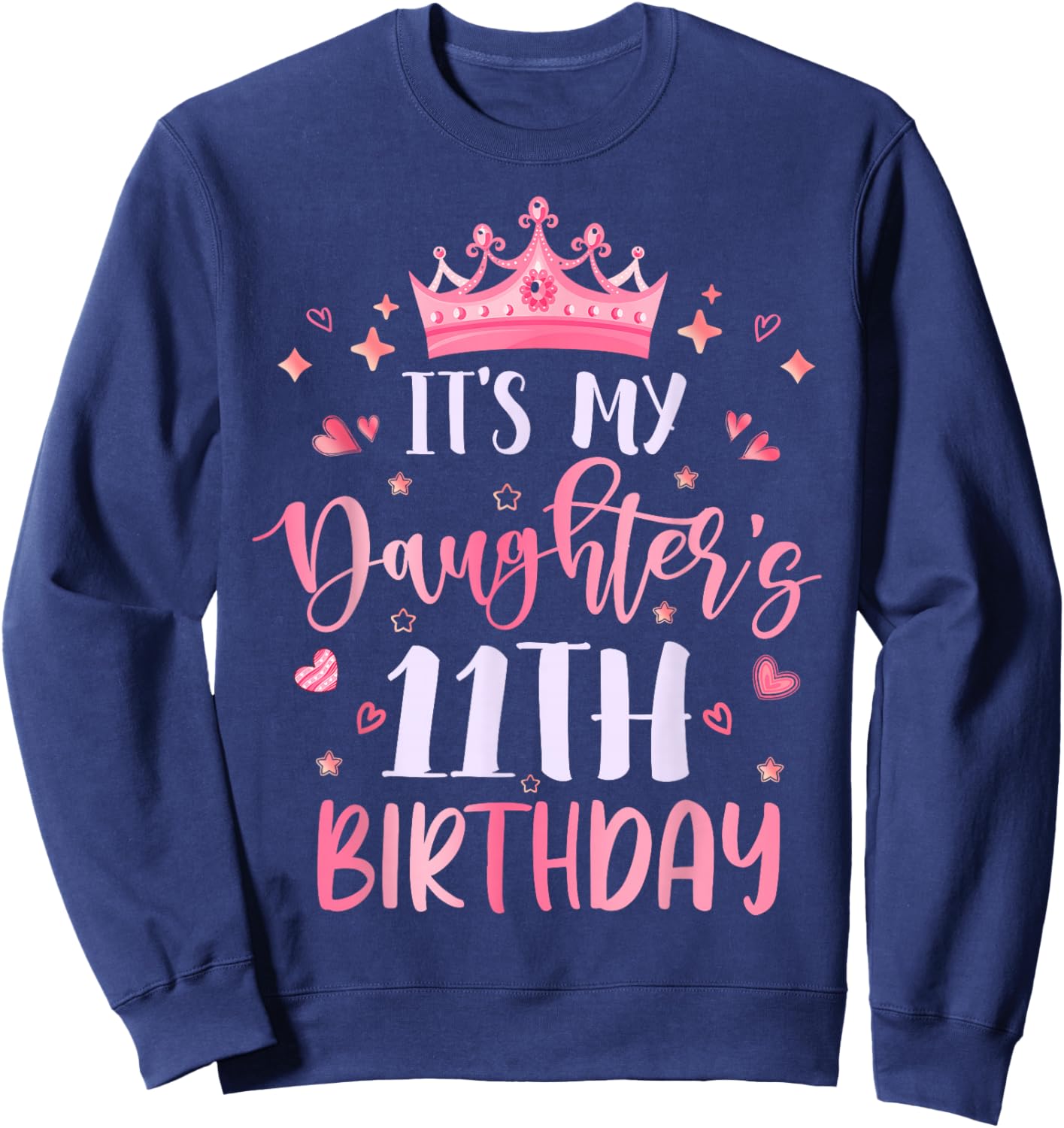 It's My Daughter's 11th Birthday Pink Happy 11 Years Old Sweatshirt - Sweatshirt | Navy