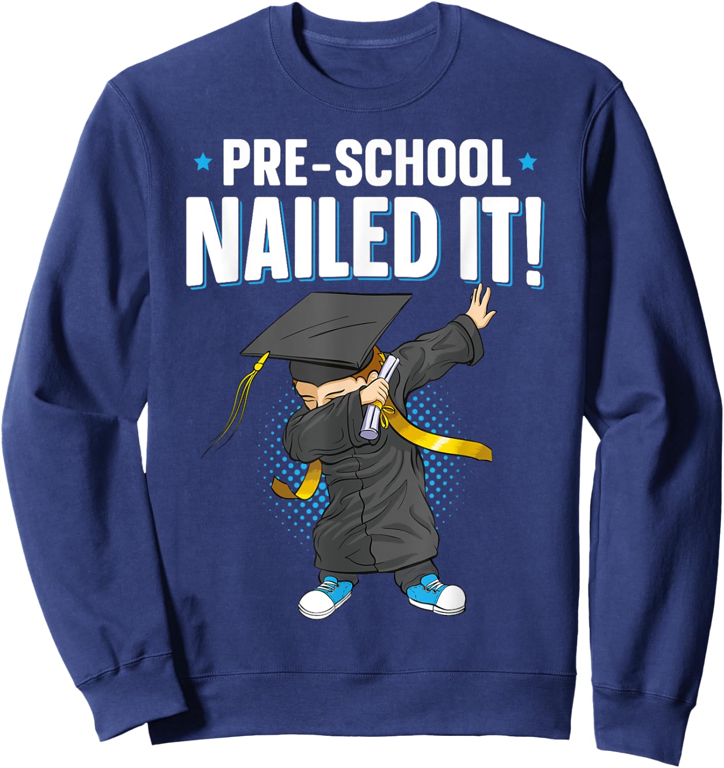 Dabbing Graduation Boy PreSchool Nailed It Class Of 2025 Sweatshirt - Sweatshirt | Navy