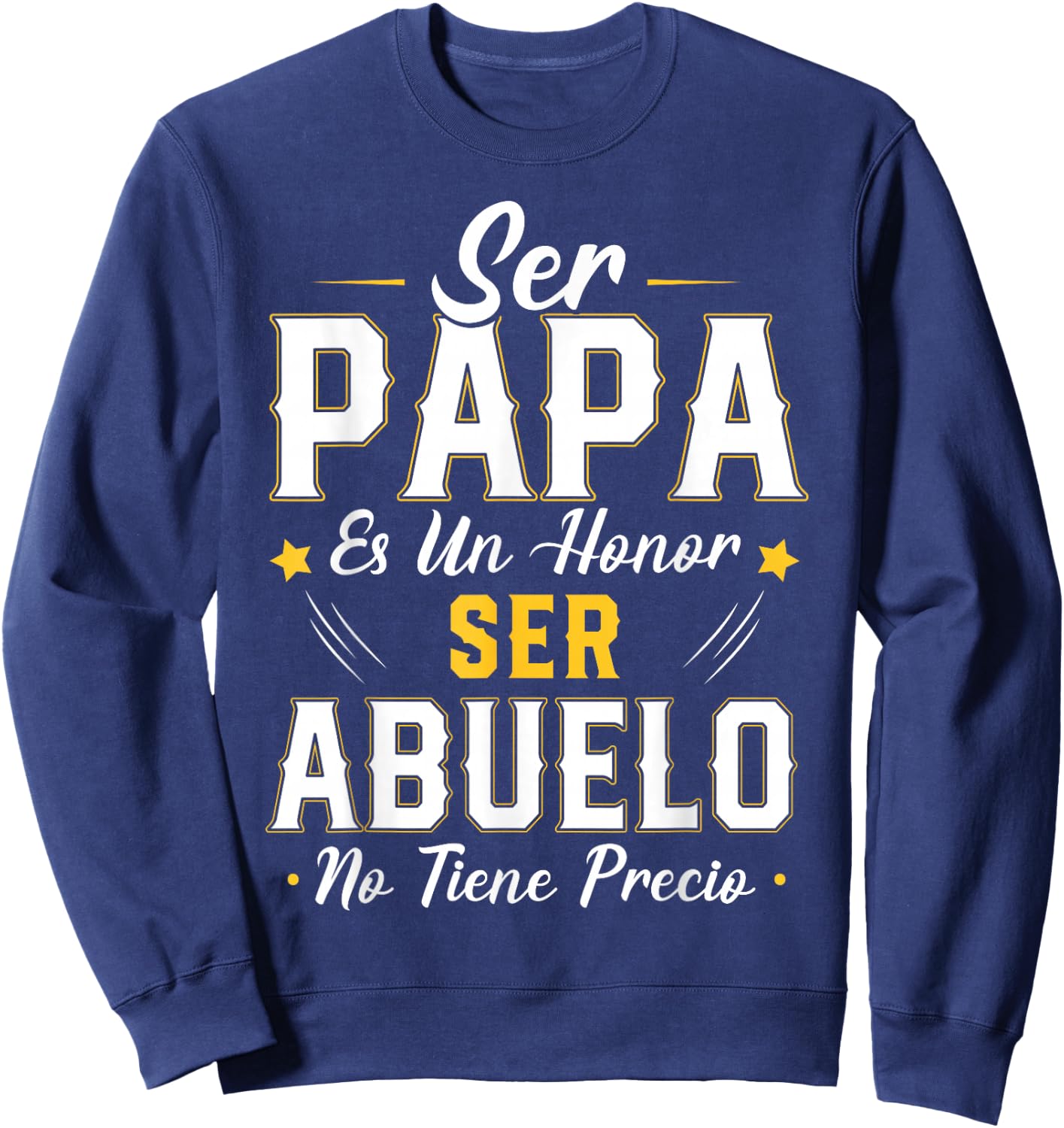 Ser Papa ES Un Honor Ser Abuelo No Tiene Precio Abuelo Sweatshirt - Sweatshirt | Navy