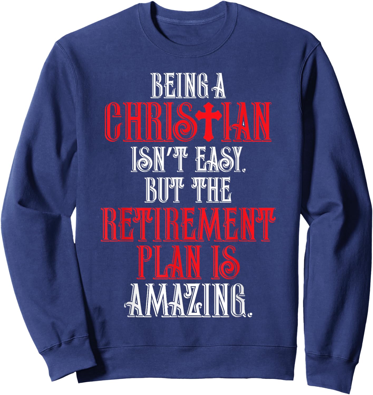 Funny Christian Amazing Retirement Plan Church Sweatshirt - Sweatshirt | Navy