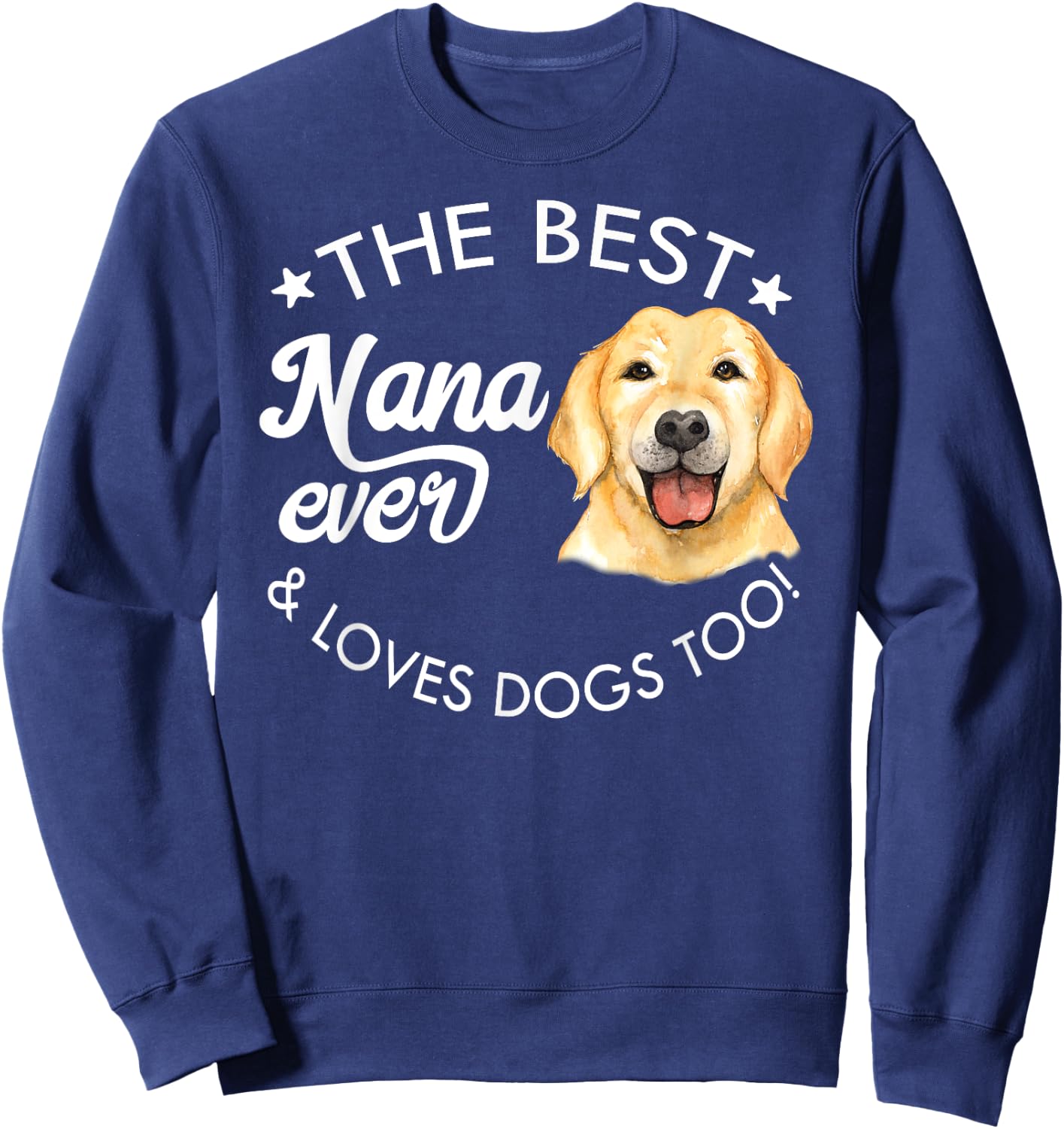 Best Nana Ever, Golden Retriever Sweatshirt - Sweatshirt | Navy