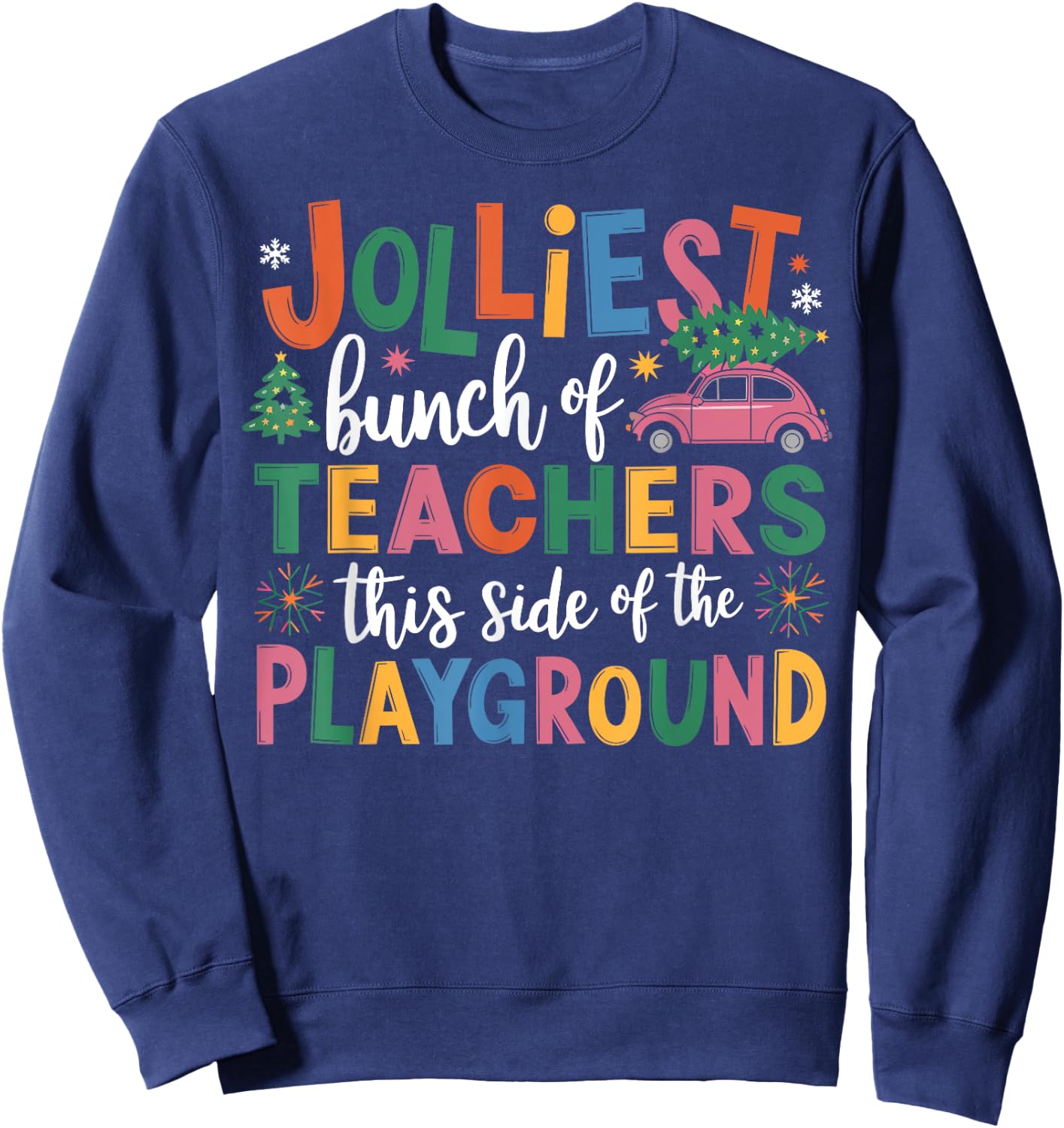 Jolliest Bunch Of Teachers This Side Of The Playground Xmas Sweatshirt - Sweatshirt | Navy