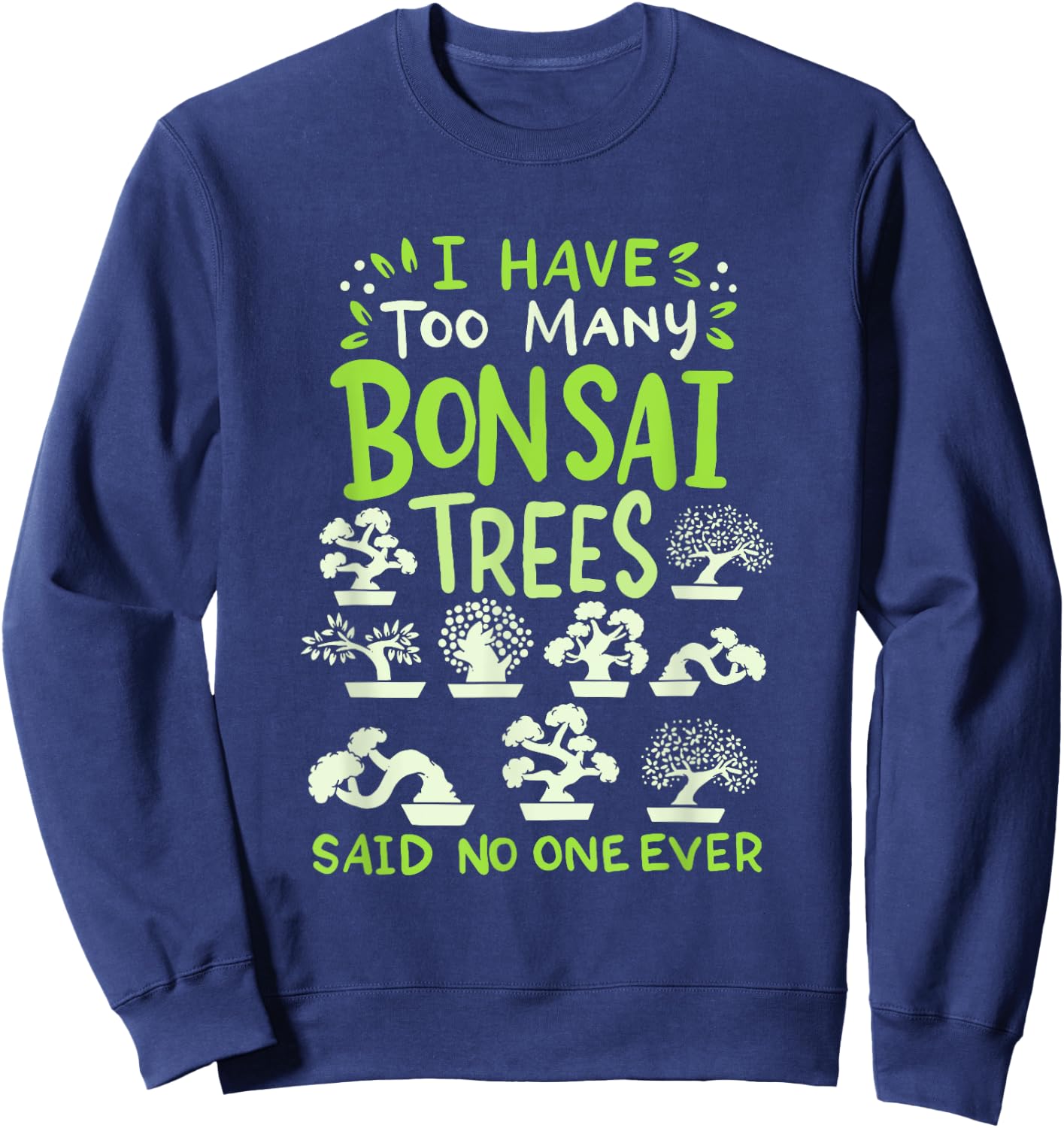Bonsai Tree Funny Saying Japanese Graphic Design Sweatshirt - Sweatshirt | Navy