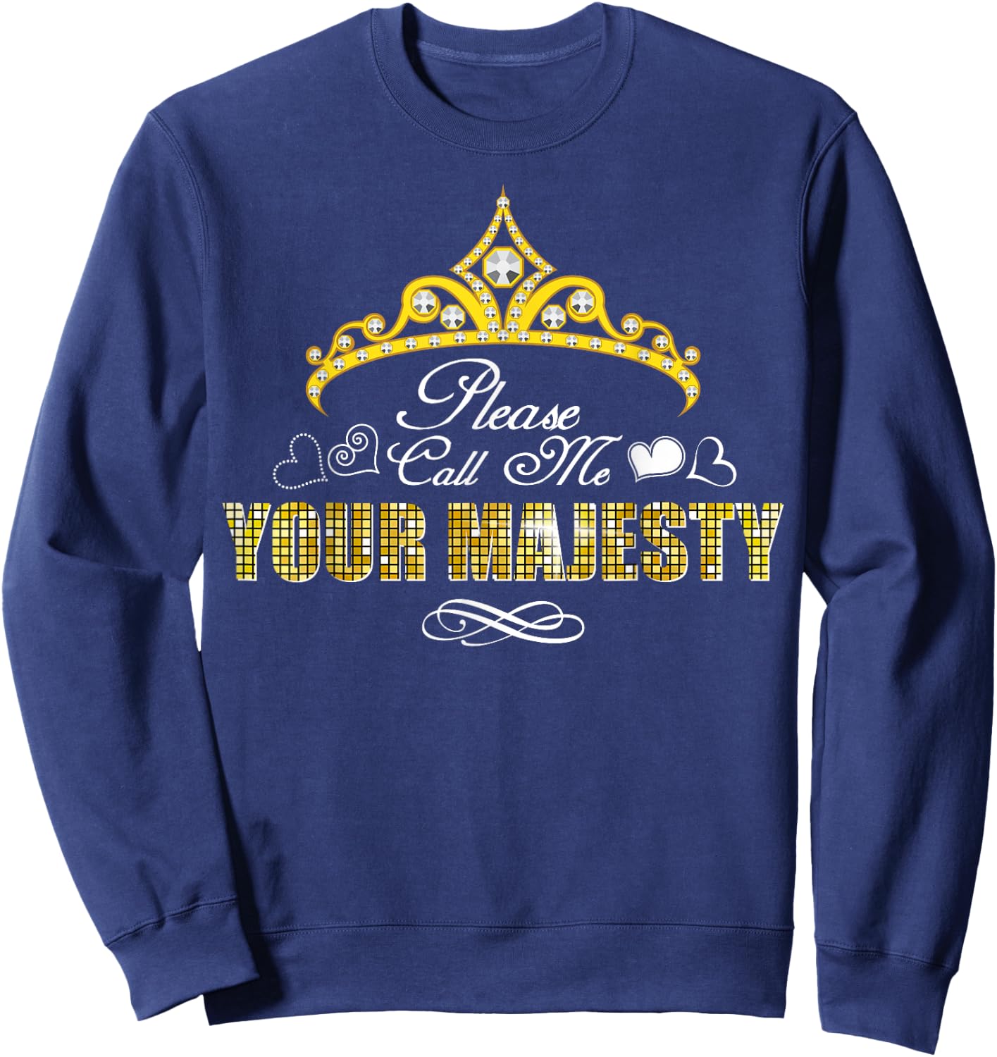Please Call Me Your Majesty Funny Gift Sweatshirt - Sweatshirt | Navy