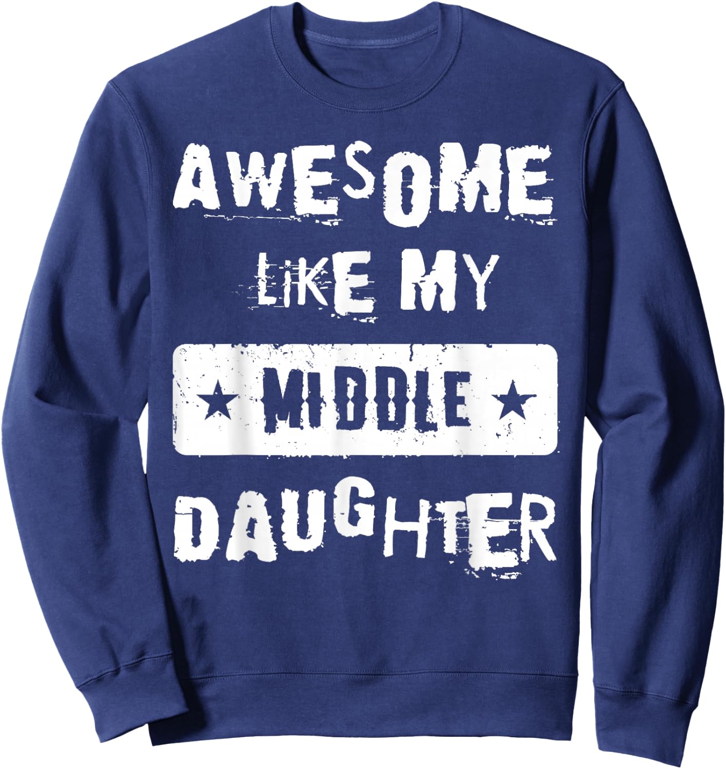 Awesome Like My Middle Daughter Retro Funny Fathers Day Sweatshirt - Sweatshirt | Navy