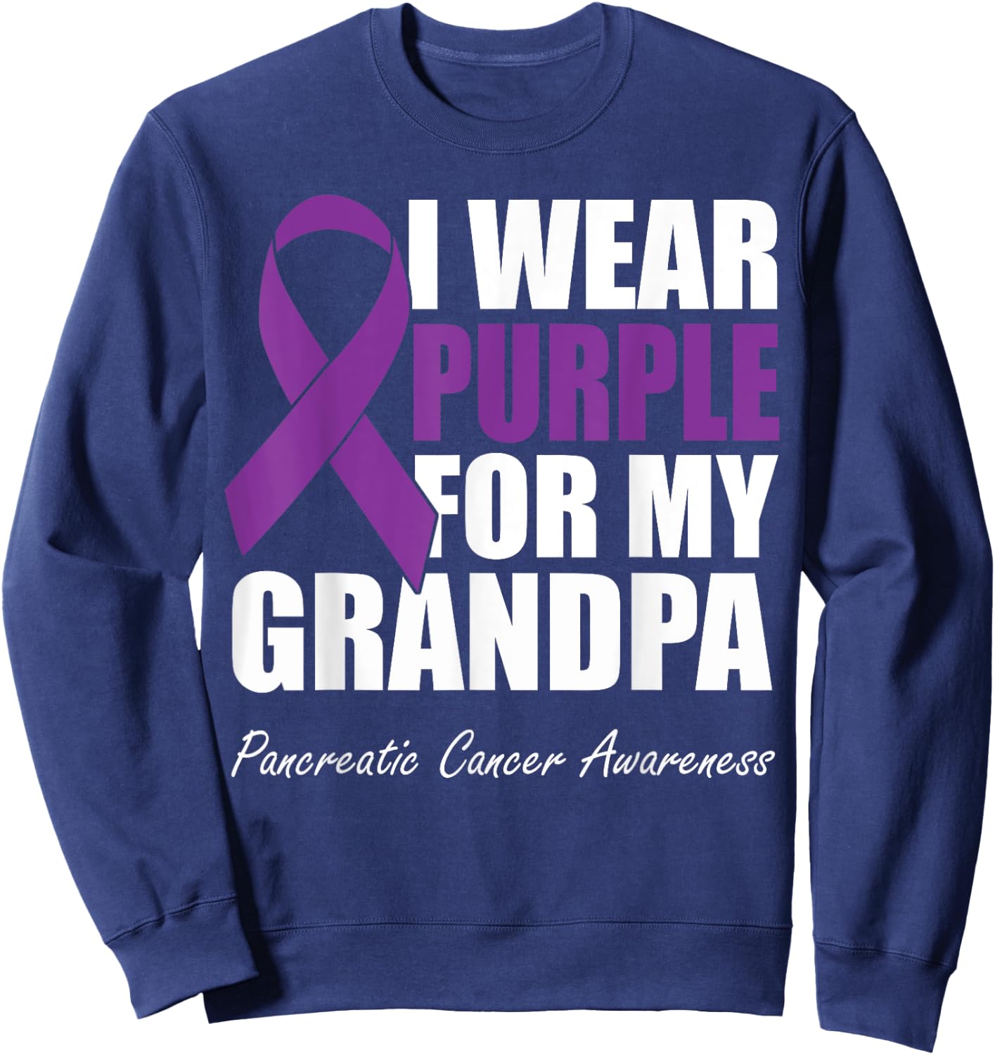 I Wear Purple For My Grandpa Pancreatic Cancer Awareness Sweatshirt - Sweatshirt | Navy