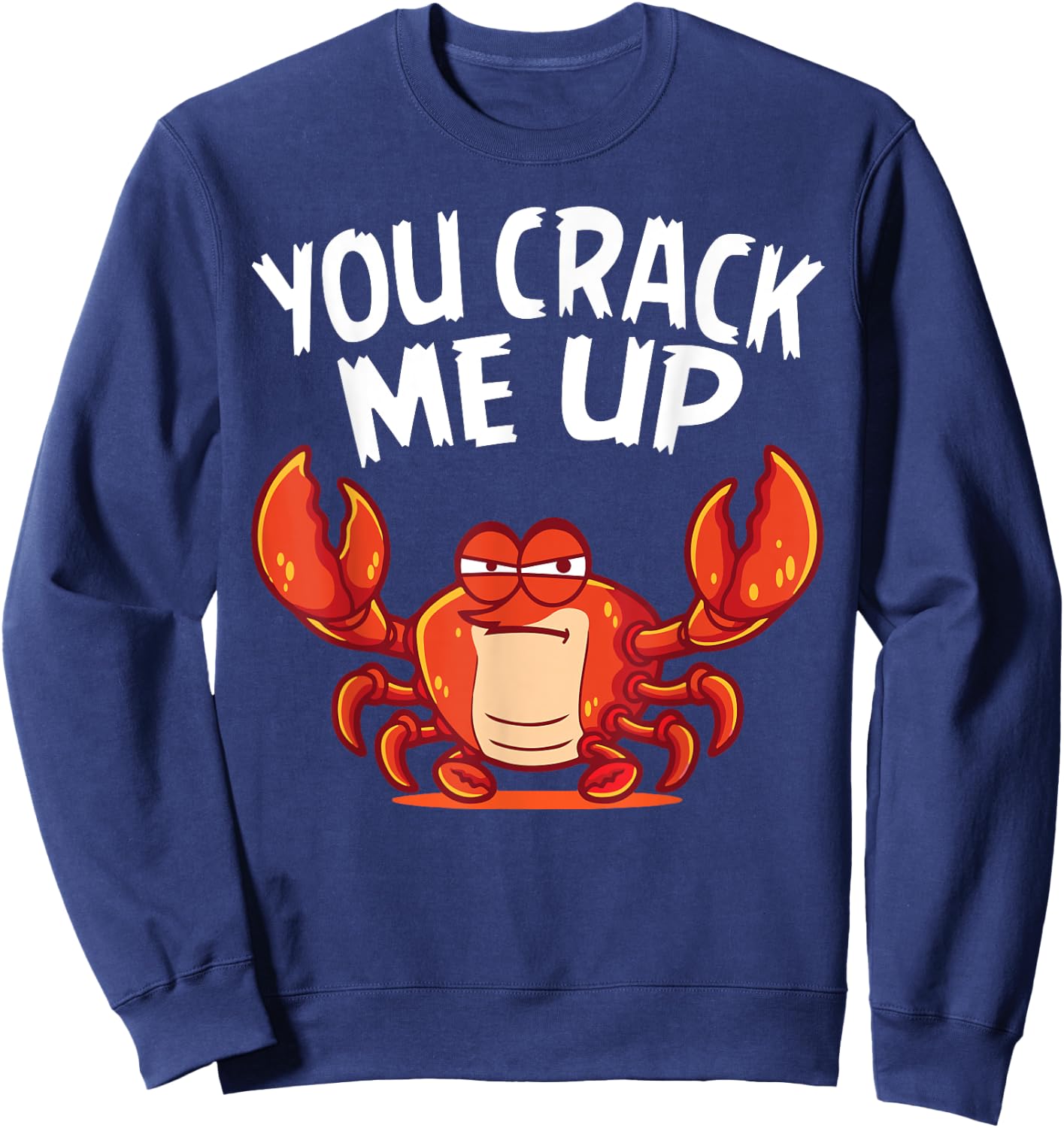 You Crack Me Up Crab Lover Sea Animals Crabbing Sweatshirt - Sweatshirt | Navy