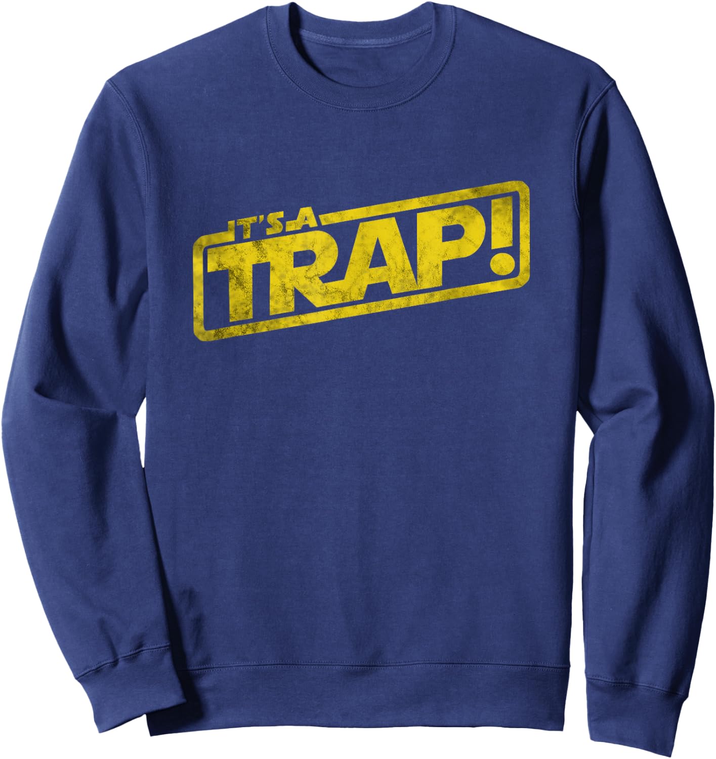 It's A Trap Blockbuster Movie Quote Men Women Kids Sweatshirt - Sweatshirt | Navy