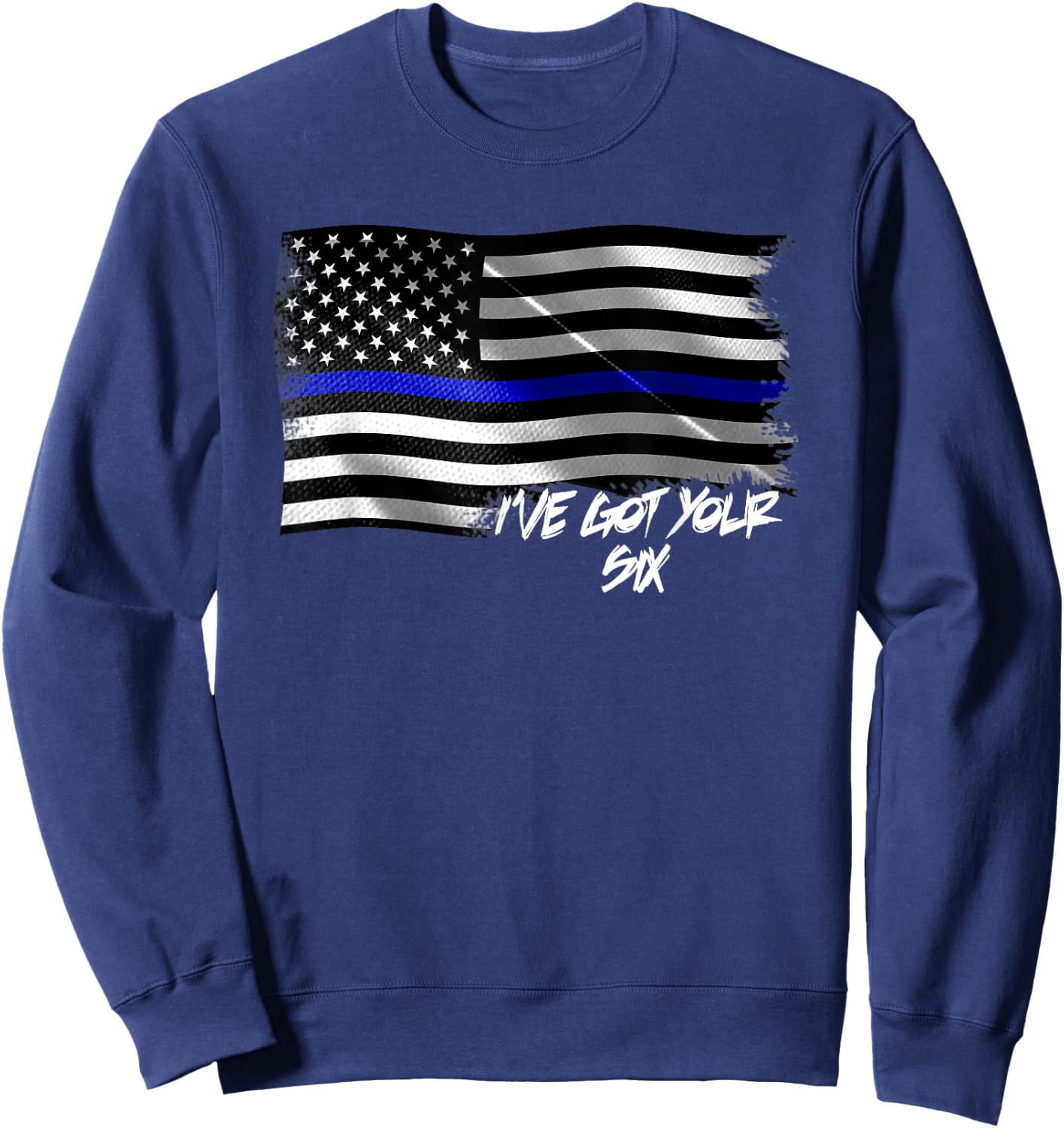 I've Got Your Six Thin Blue Line American Flag T Shirt Sweatshirt - Sweatshirt | Navy