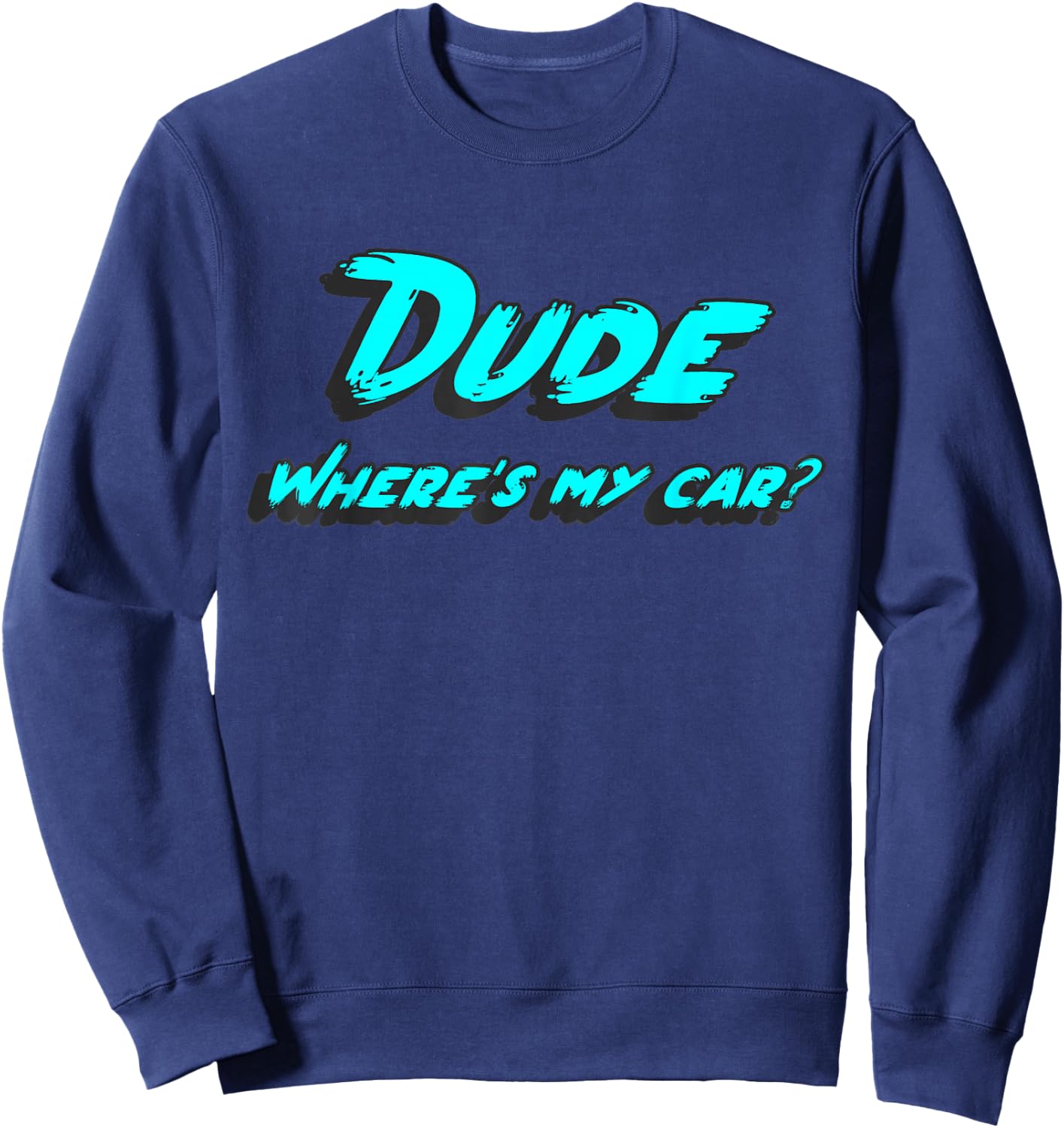 Dude where's my car Sweatshirt - Sweatshirt | Navy