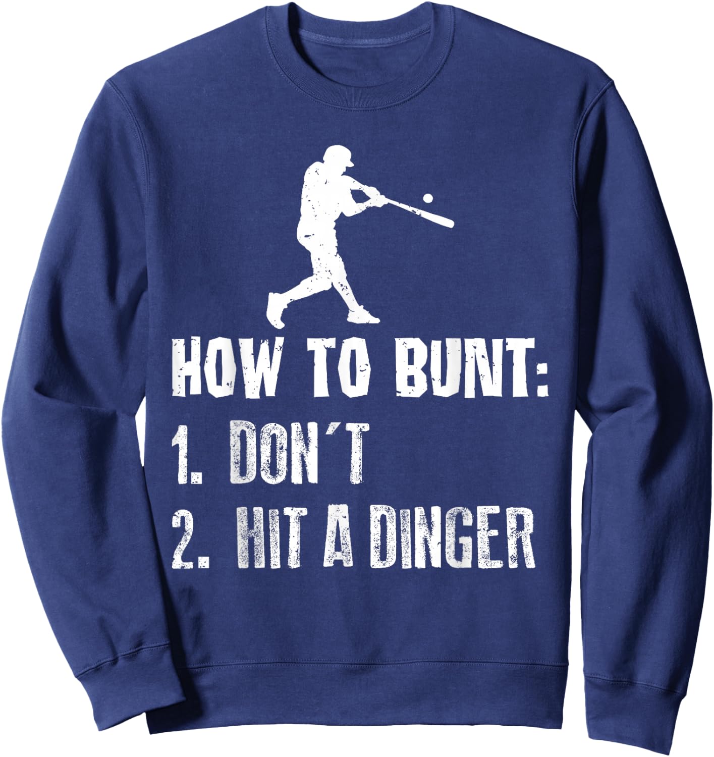 How To Bunt Don't Hit A Dinger Funny Baseball Sweatshirt - Sweatshirt | Navy