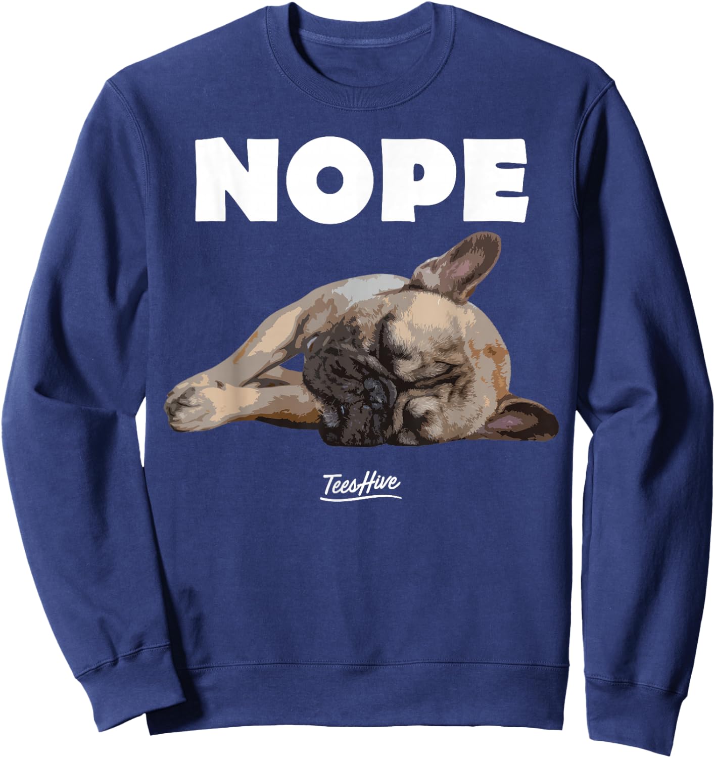 Nope French Bulldog - Frenchie Lover Themed Sweatshirt - Sweatshirt | Navy