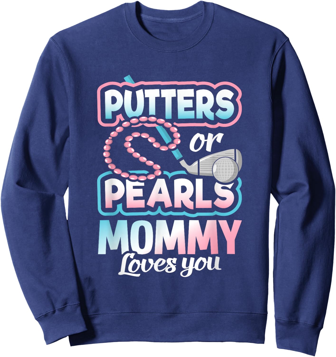 Putters Or Pearls Gender Reveal Mommy Baby Party Supplies Sweatshirt - Sweatshirt | Navy