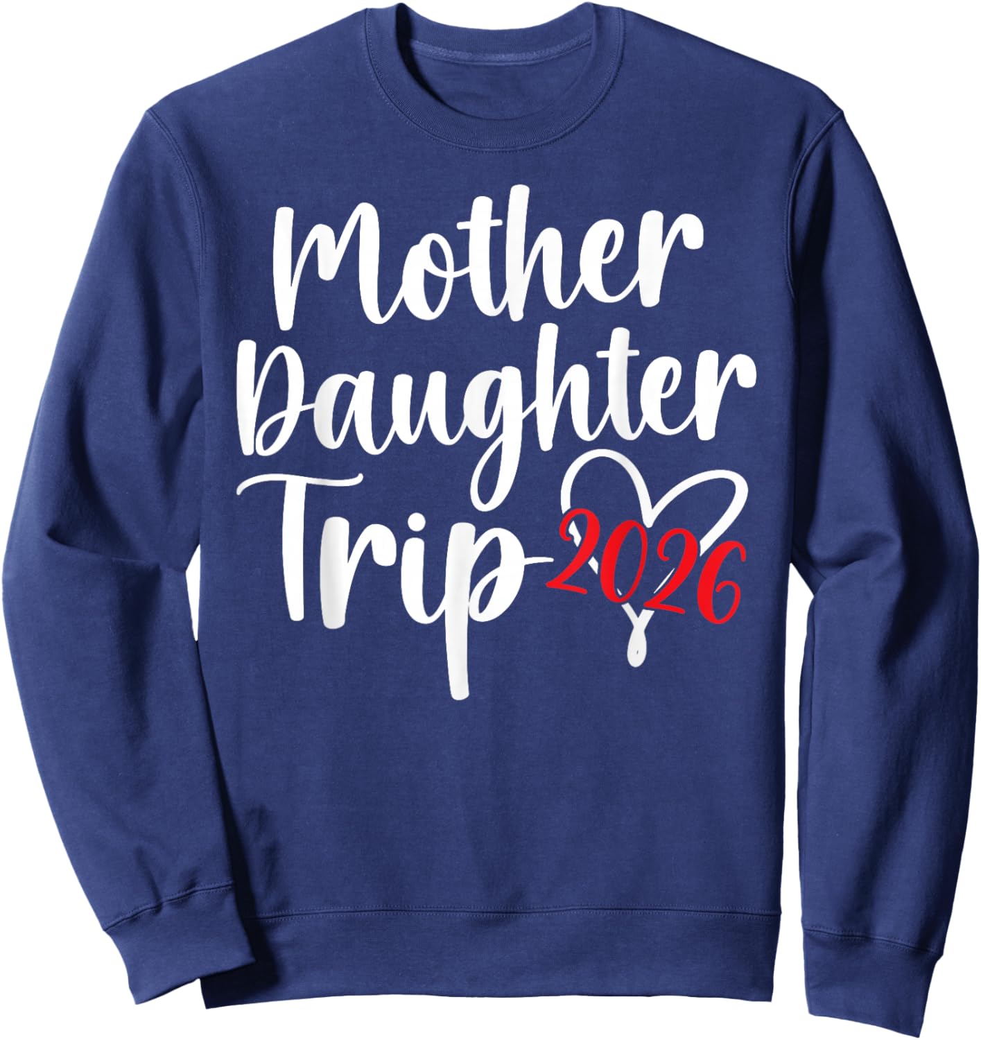 Mother Daughter Trip 2026 Heart Mom Daughter Vacation Sweatshirt - Sweatshirt | Navy
