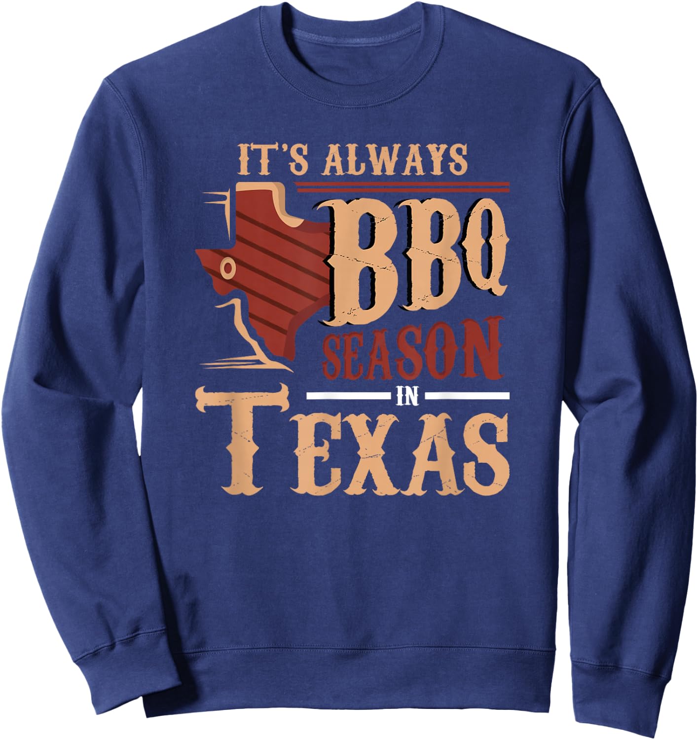 It's Always BBQ Season In Texas Barbecue Sweatshirt - Sweatshirt | Navy