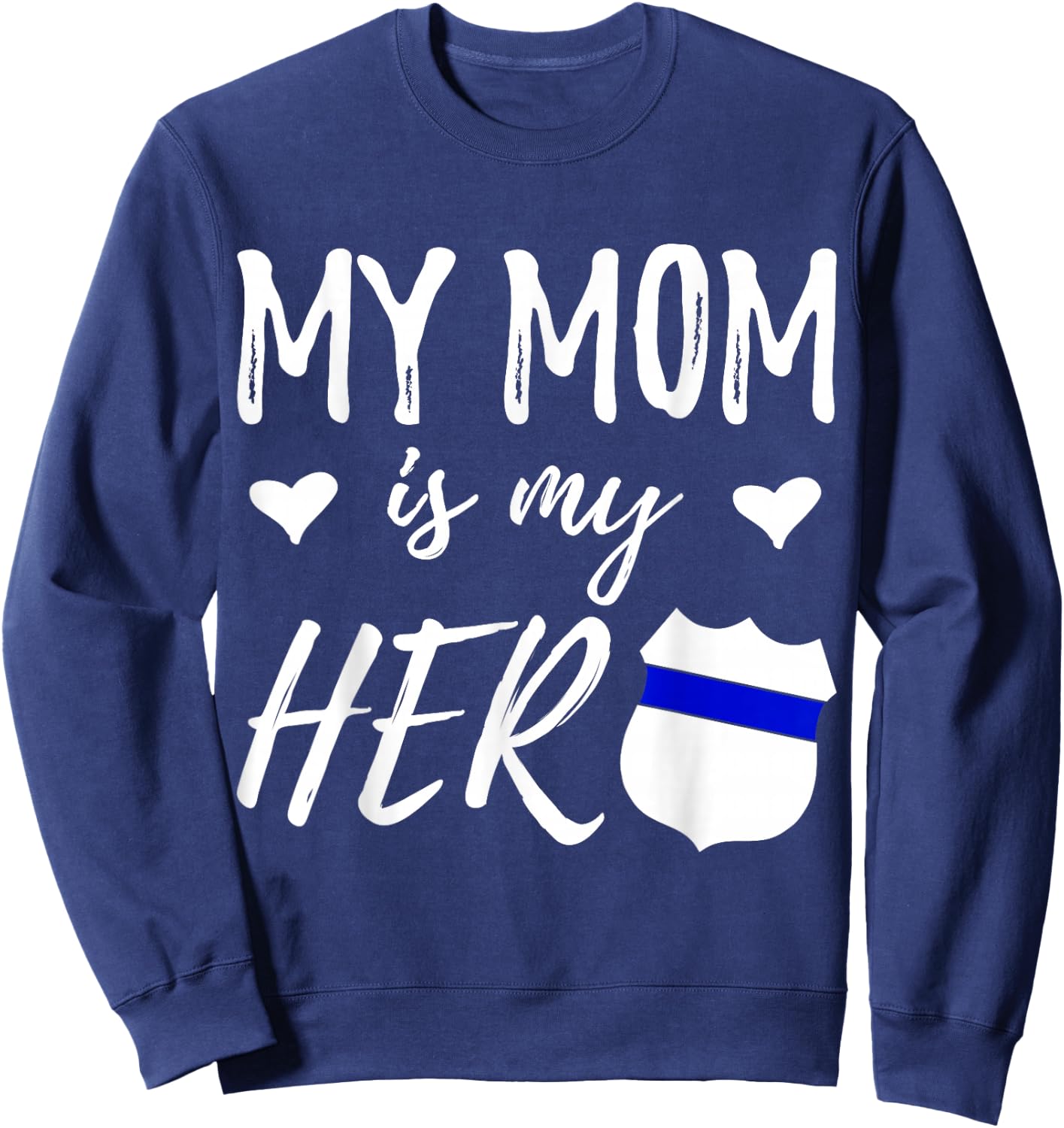My Mom is my Hero - Police Officer Mom Shirt Sweatshirt - Sweatshirt | Navy