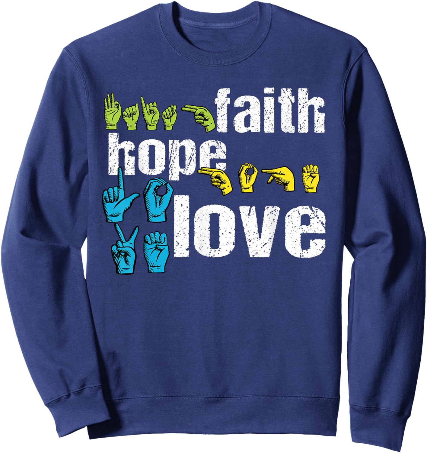ASL Shirt: Faith Hope Love Colorful American Sign Language Sweatshirt - Sweatshirt | Navy