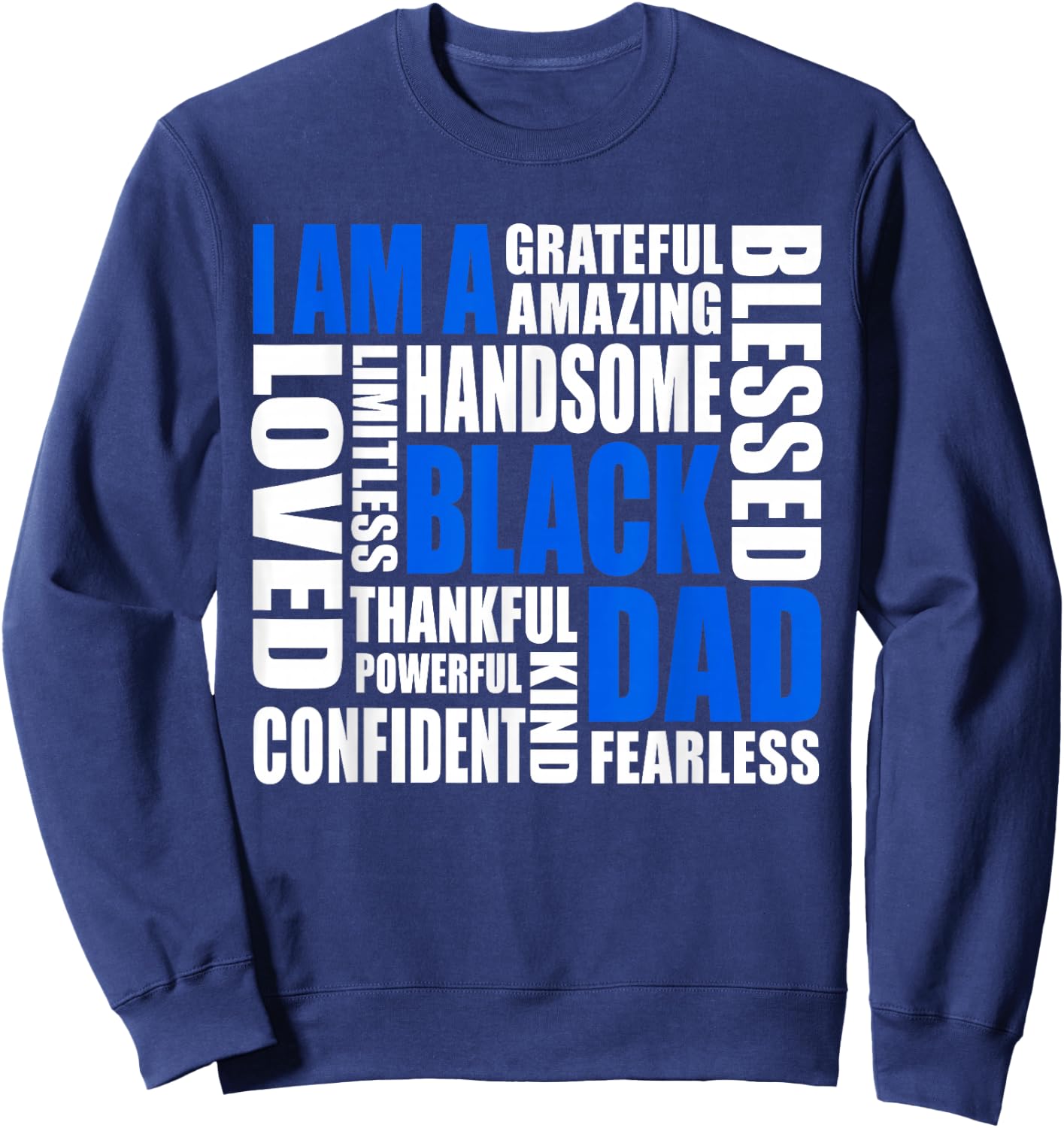 I Am A Black Dad Affirmations Positive Fatherhood Quote Sweatshirt - Sweatshirt | Navy