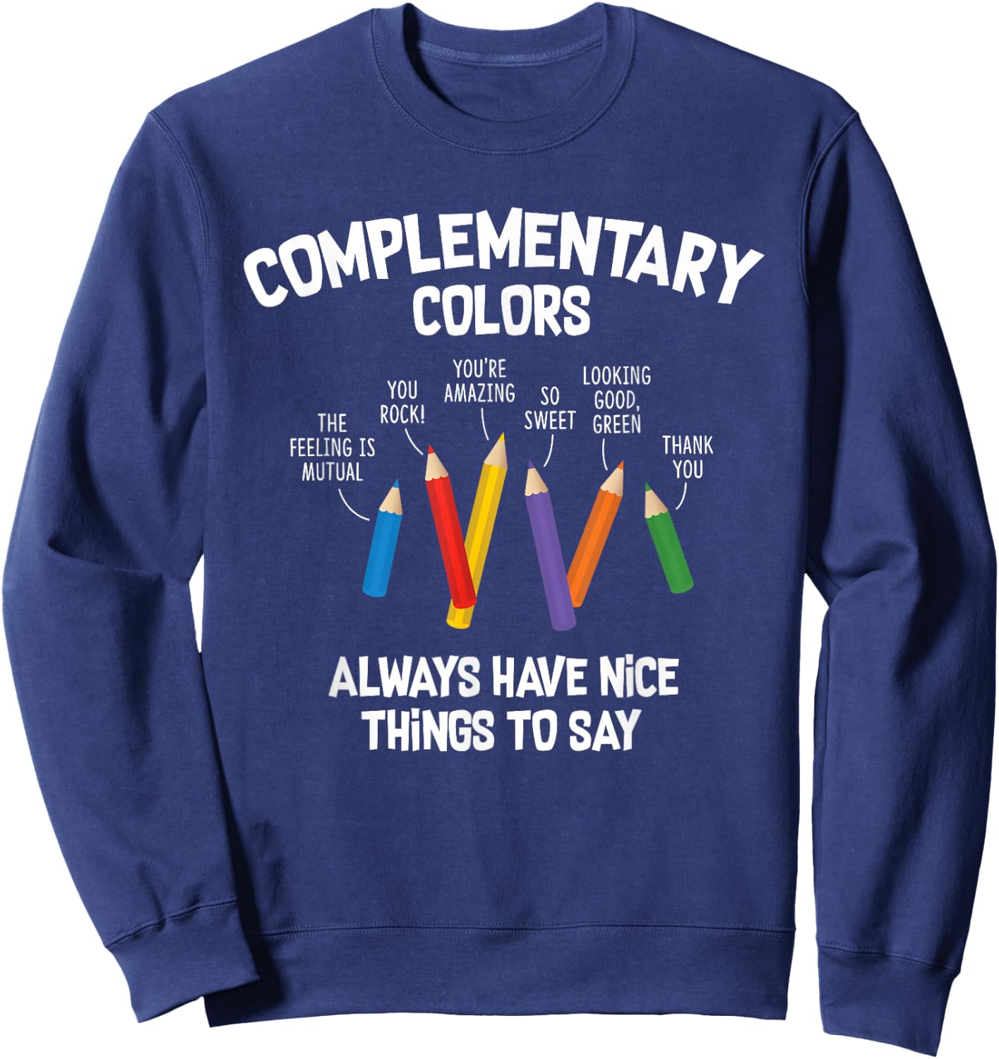Complementary Colors Art Teacher Pun Shirt Sweatshirt - Sweatshirt | Navy
