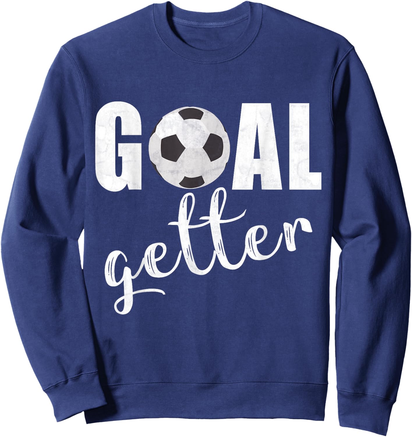 Goal Getter Soccer Player Sport Teams Soccer Gift Girls Boys Sweatshirt - Sweatshirt | Navy