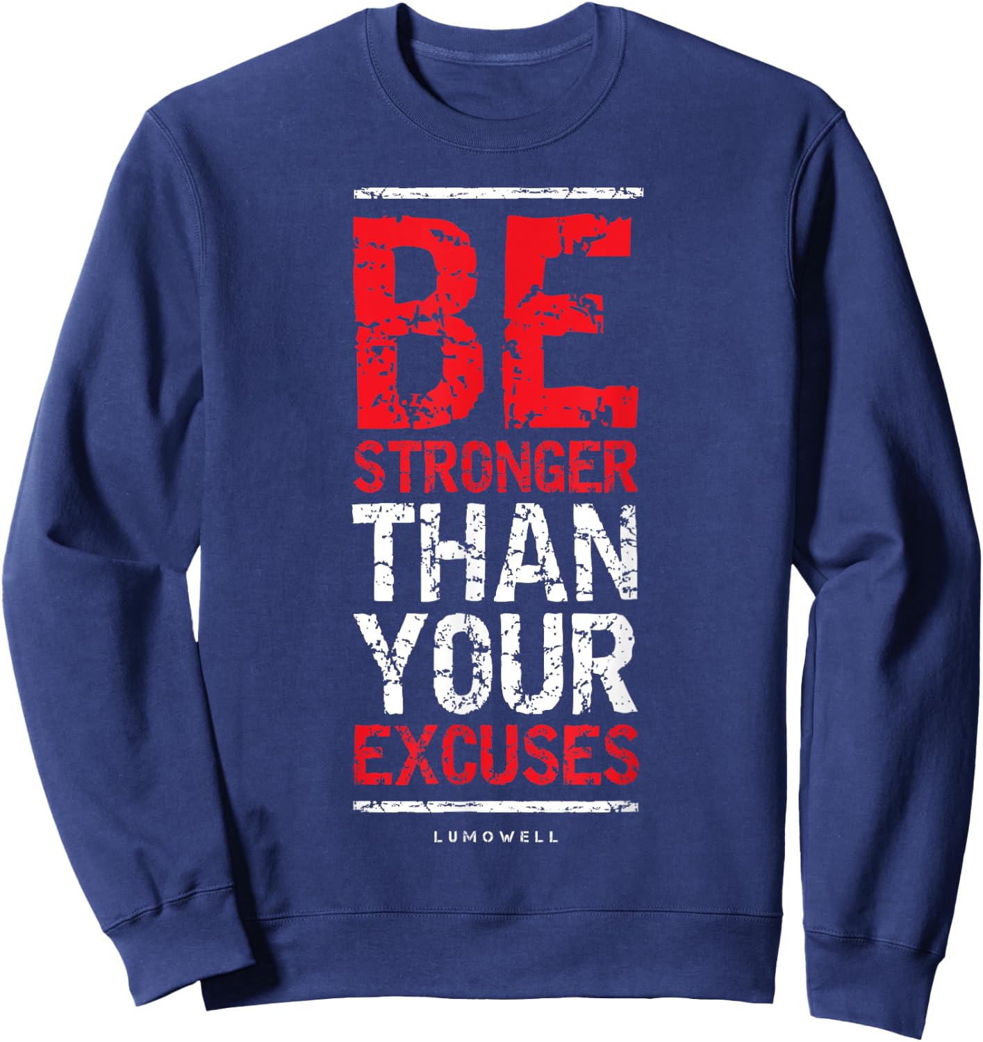 Be Stronger Than Your Excuses - Gym Workout Shirts Sweatshirt - Sweatshirt | Navy