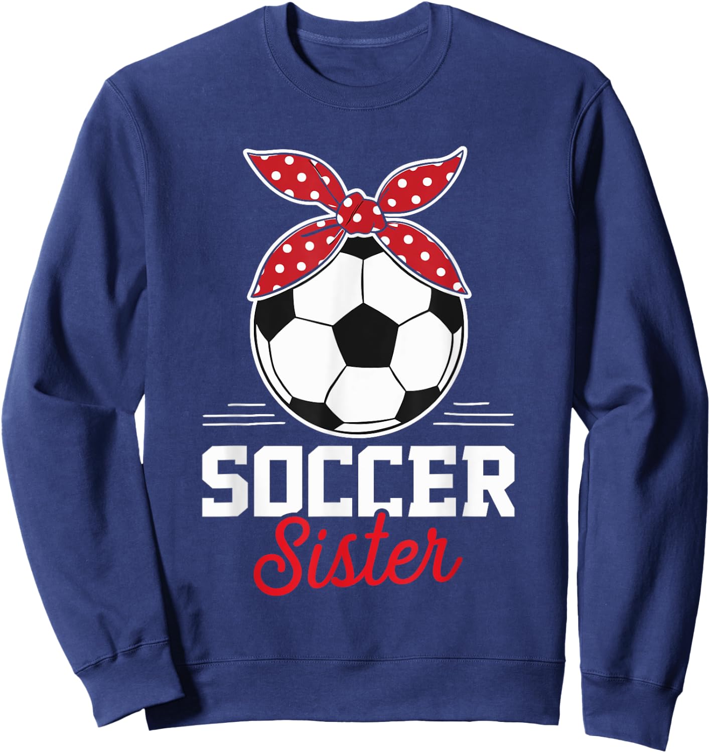 Soccer Sister Soccer Player Game Day Mother's Day Sweatshirt - Sweatshirt | Navy