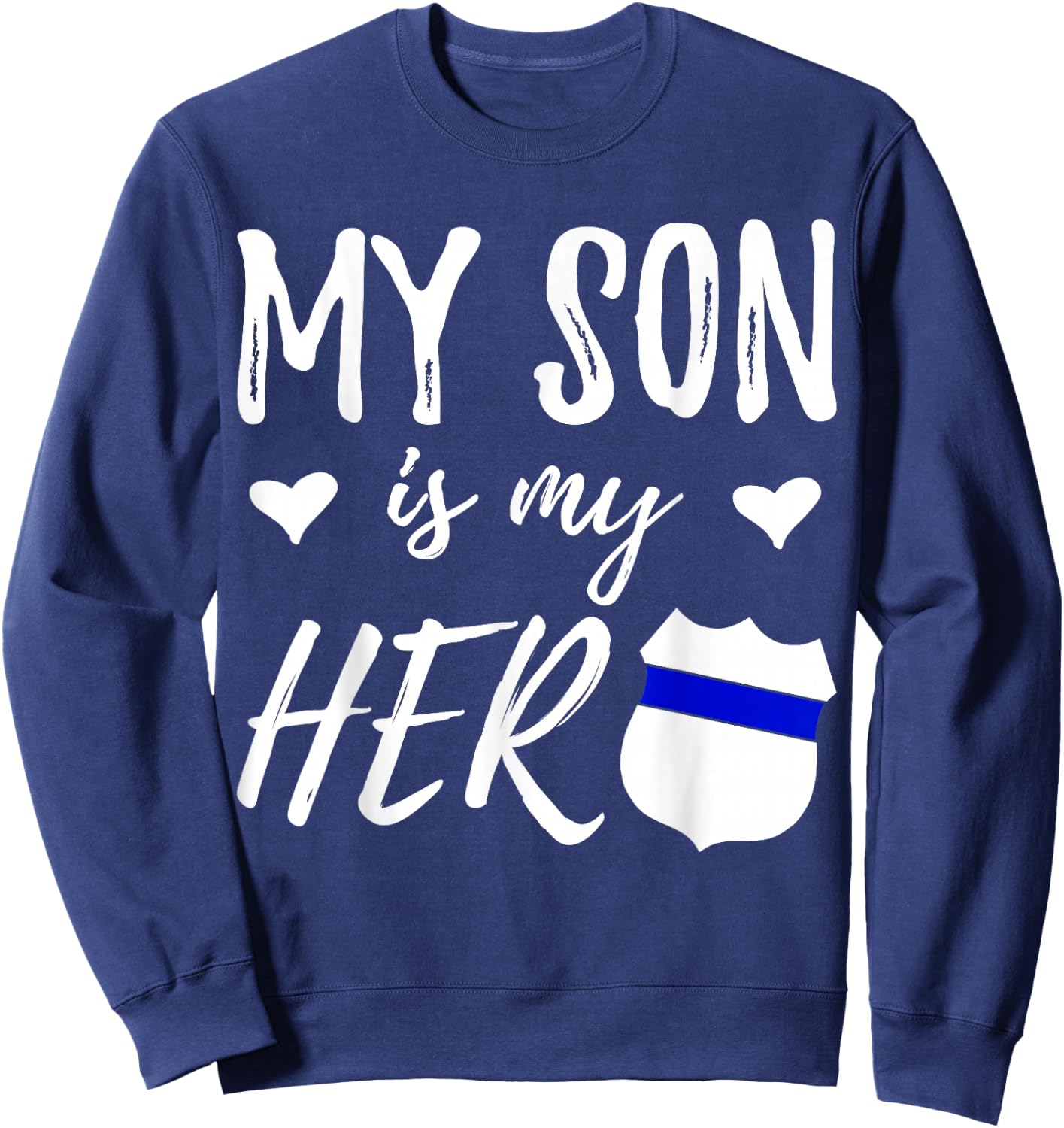 My Son is my Hero - Police Officer Son Shirt Sweatshirt - Sweatshirt | Navy