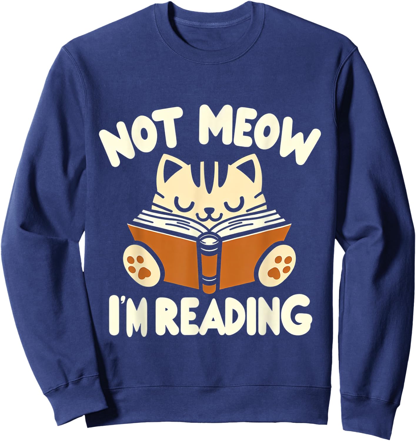 Not Meow I'm Reading Bookworm Cat Lover Sweatshirt - Sweatshirt | Navy