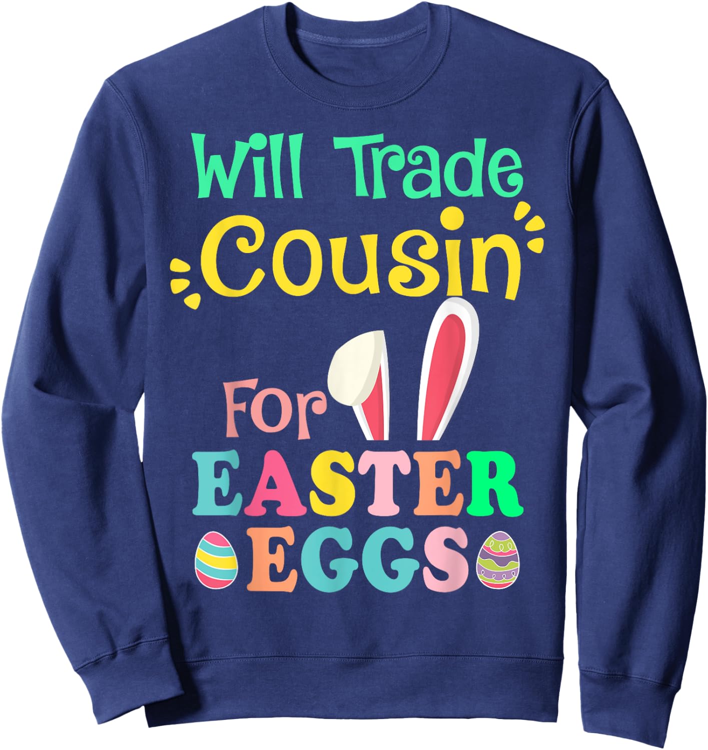 Will Trade Cousin for Eggs Easter Day Boys Girls Gift Sweatshirt - Sweatshirt | Navy