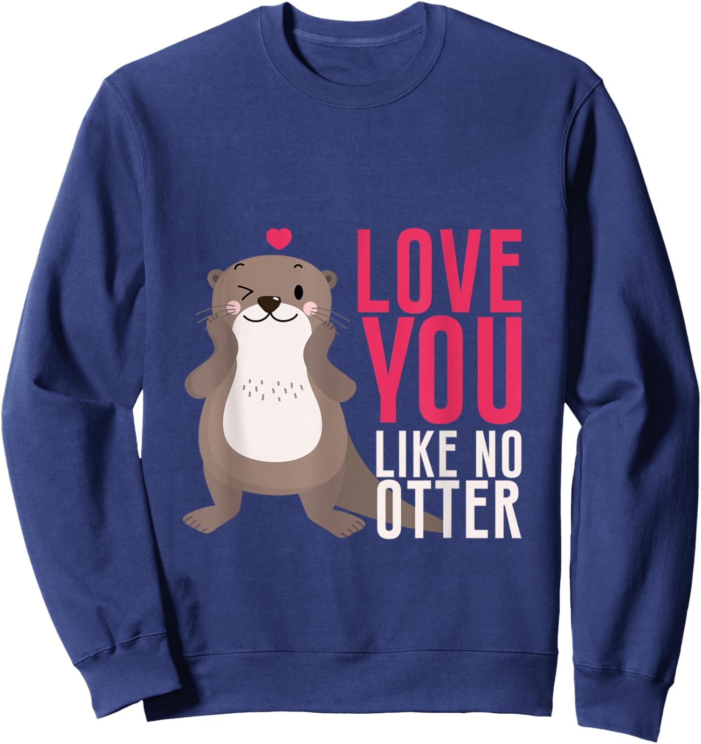 Love You Like No Otter Otter Love Valentine's Day Partner Sweatshirt - Sweatshirt | Navy