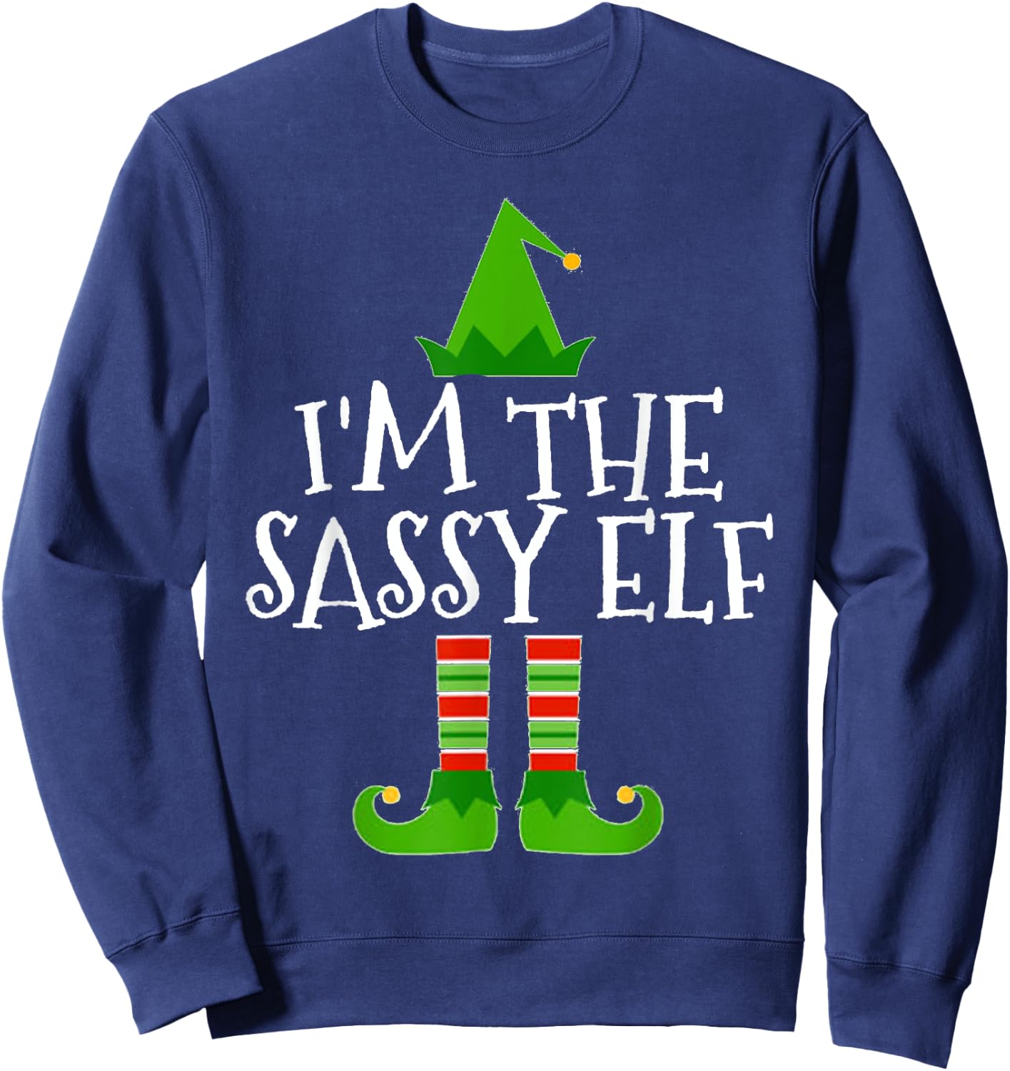 I'm The Sassy Elf Matching Family Group Christmas T Shirt Sweatshirt - Sweatshirt | Navy