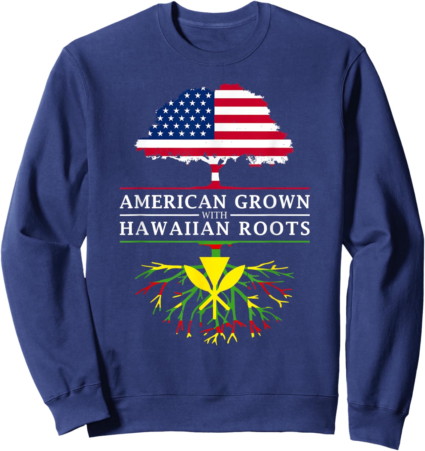American Grown with Native Hawaiian Roots - Hawaii Sweatshirt - Sweatshirt | Navy