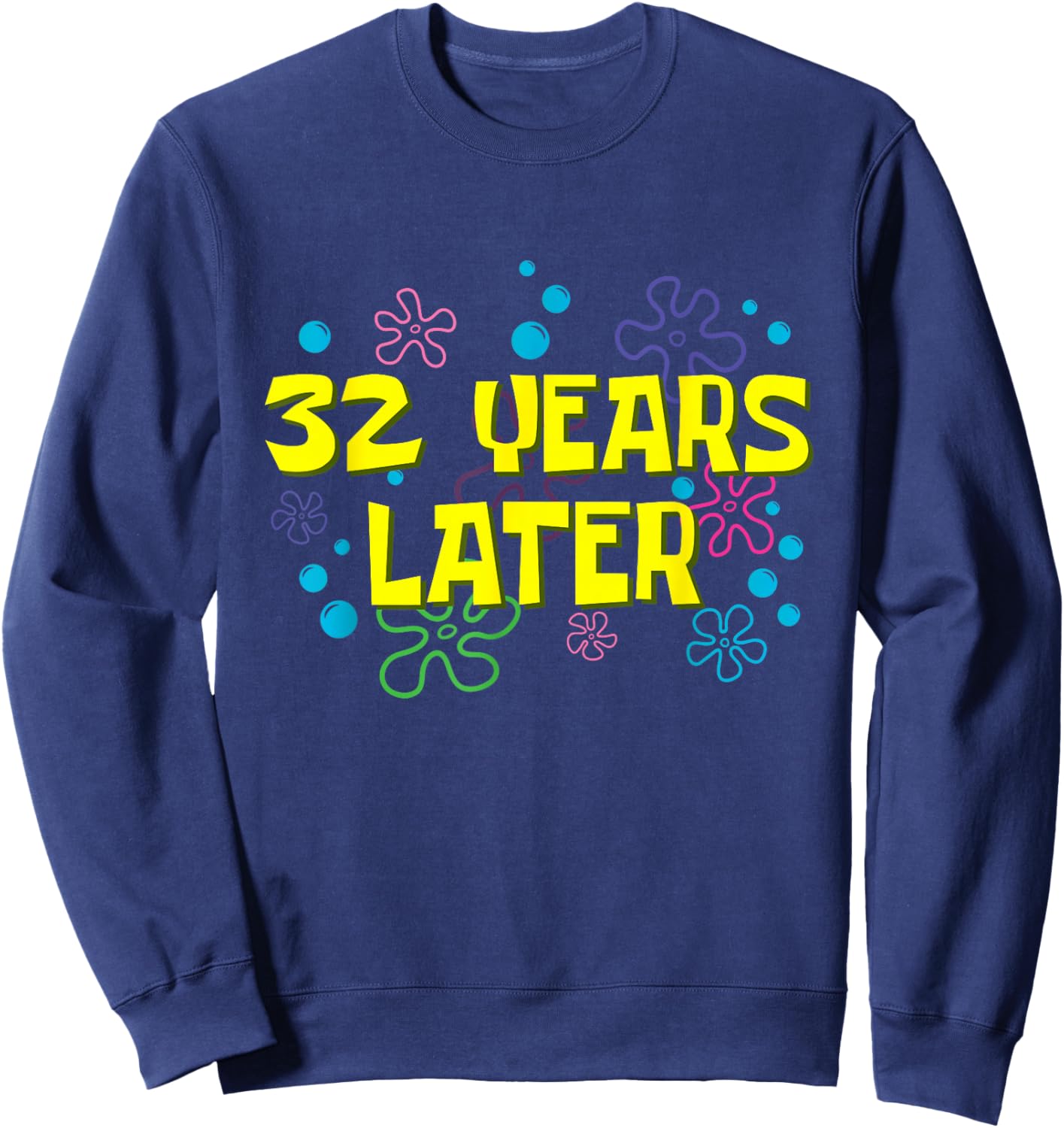 32th Birthday 32 Years Later 32 Years Old Bday Sweatshirt - Sweatshirt | Navy