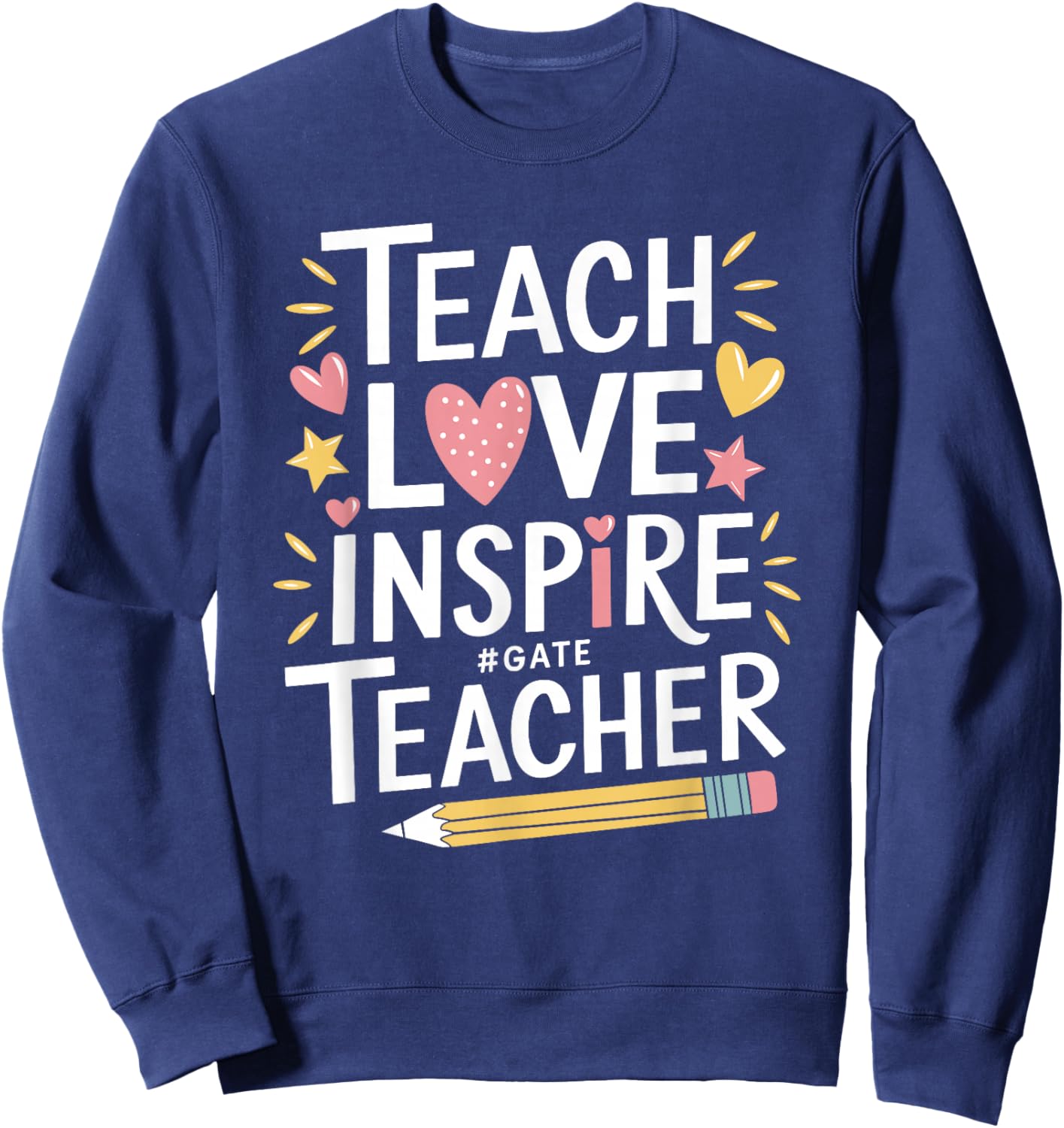 School Education Teaching, Teach Love Inspire Gate Teacher Sweatshirt - Sweatshirt | Navy