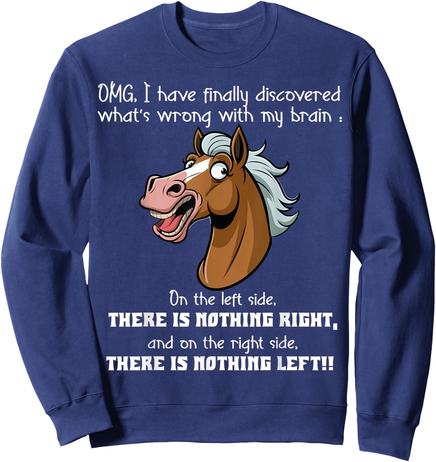 Omg i have finally discovered what's wrong with my brain Sweatshirt - Sweatshirt | Navy