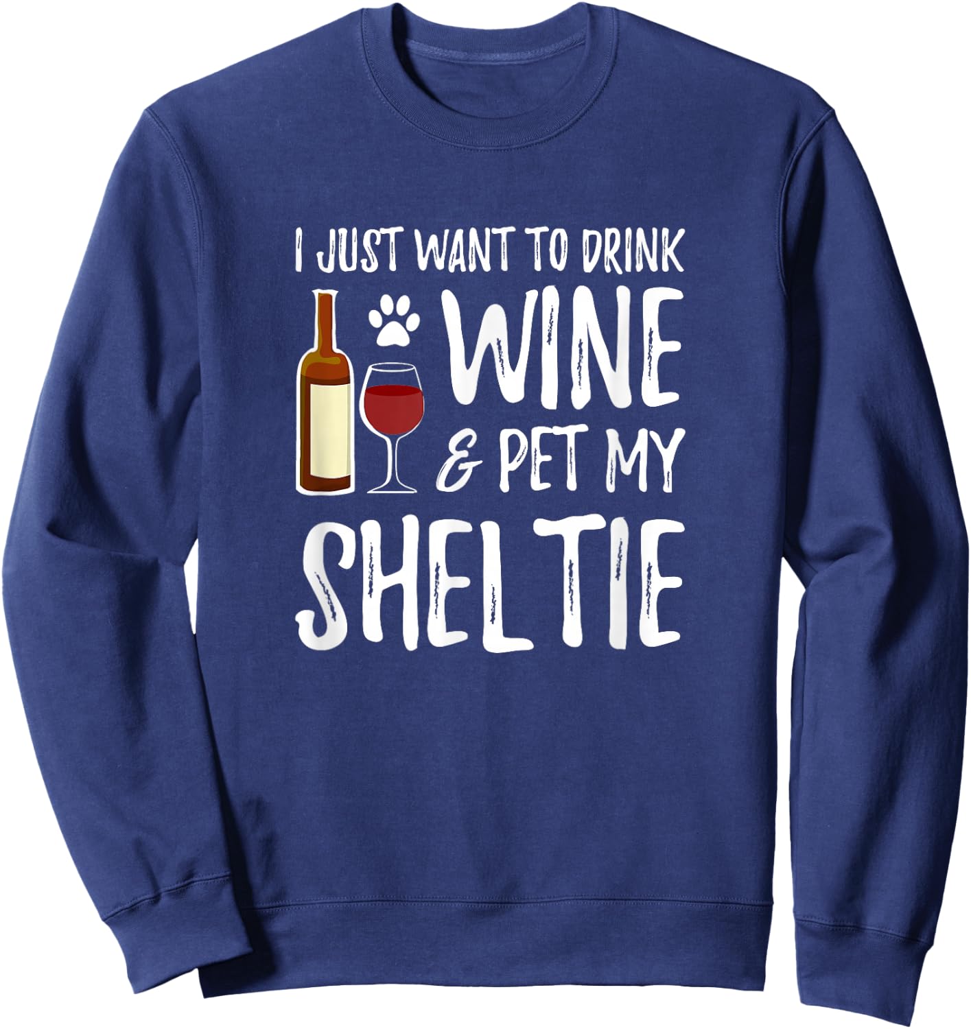 Sheltie Dog Lover Wine Funny Dog Mom Gift Sweatshirt - Sweatshirt | Navy