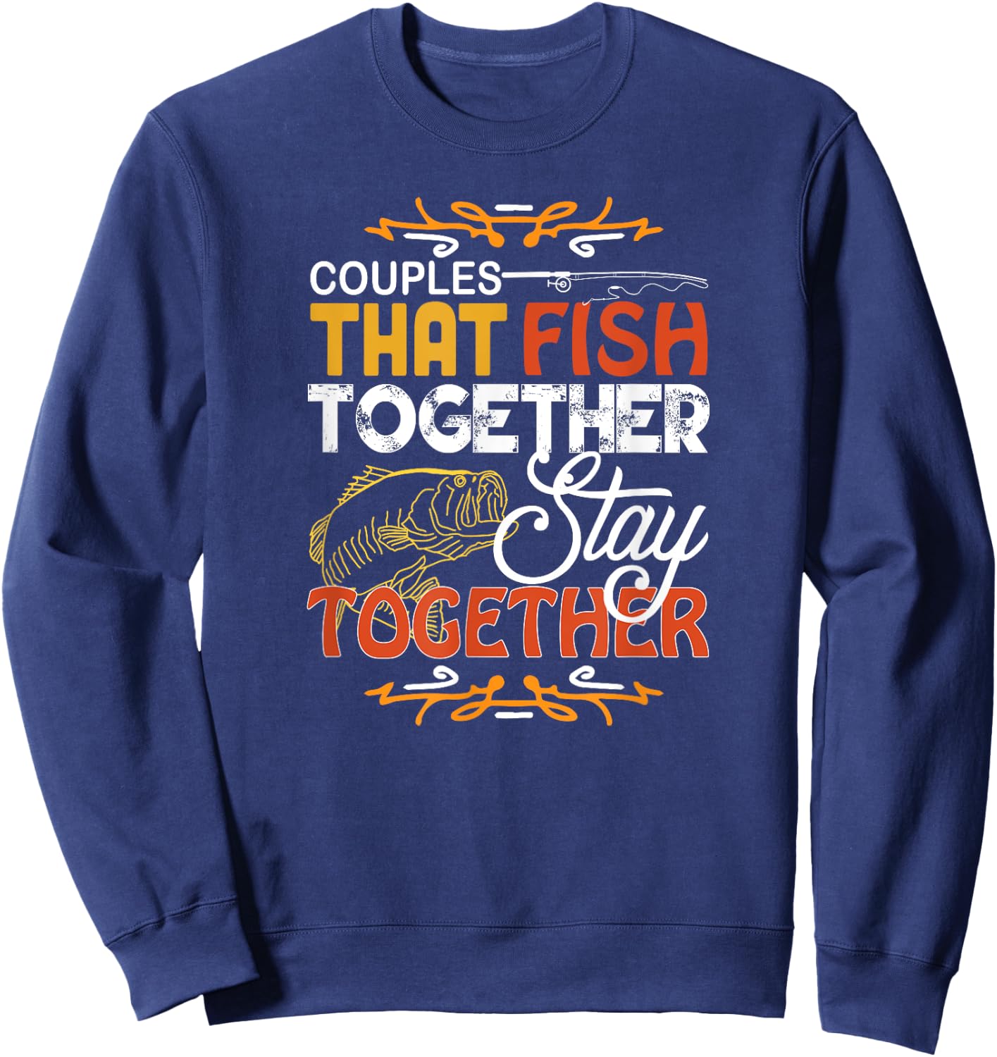Couples That Fish Together Matching Couples Fishing Gift Sweatshirt - Sweatshirt | Navy